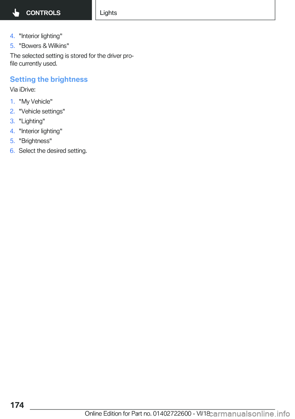 BMW 5 SERIES 2019  Owners Manual �4�.��I�n�t�e�r�i�o�r��l�i�g�h�t�i�n�g��5�.��B�o�w�e�r�s��&��W�i�l�k�i�n�s�
�T�h�e��s�e�l�e�c�t�e�d��s�e�t�t�i�n�g��i�s��s�t�o�r�e�d��f�o�r��t�h�e��d�r�i�v�e�r��p�r�oj
�f�i�l�e��c�u�r