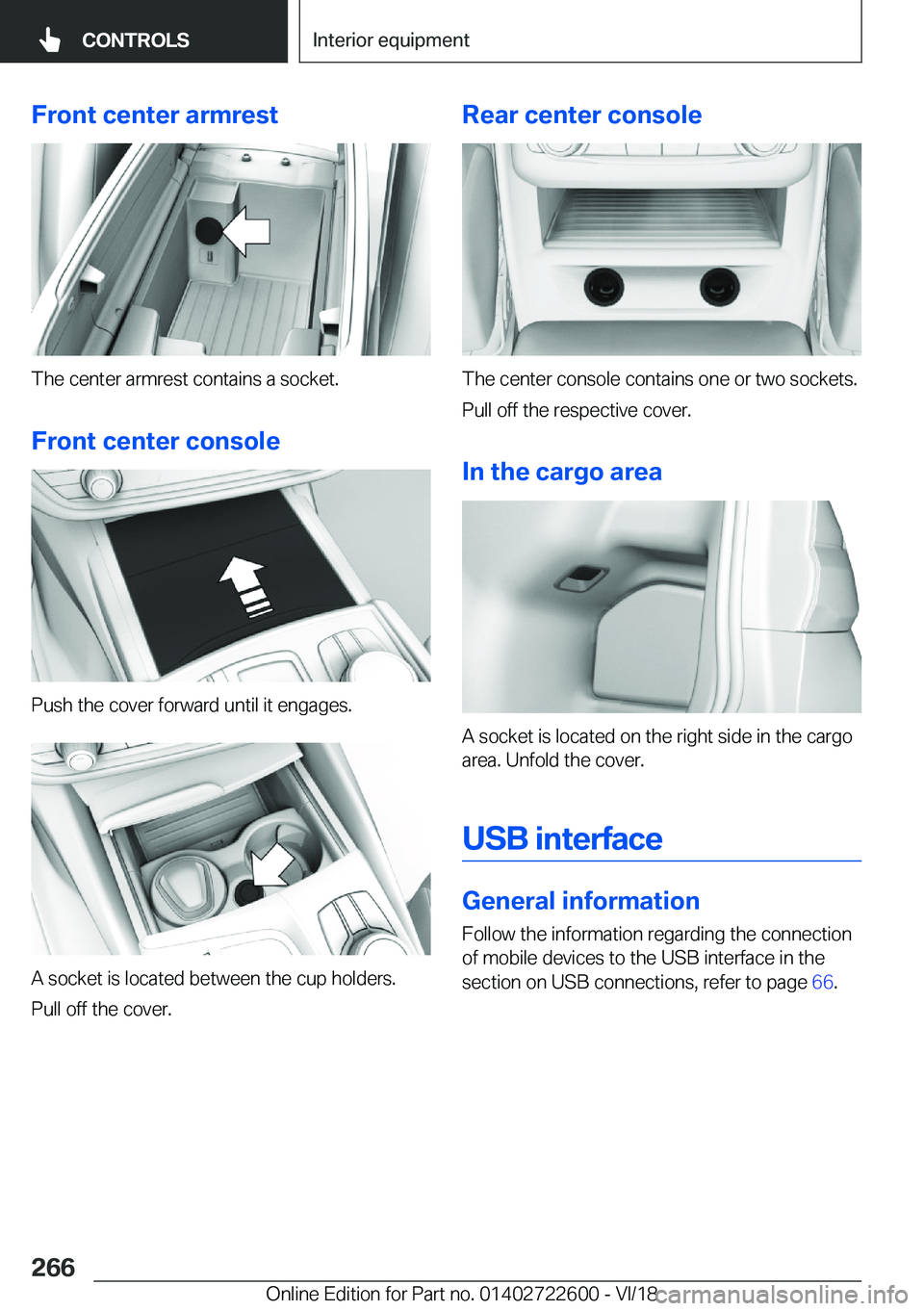 BMW 5 SERIES 2019  Owners Manual �F�r�o�n�t��c�e�n�t�e�r��a�r�m�r�e�s�t
�T�h�e��c�e�n�t�e�r��a�r�m�r�e�s�t��c�o�n�t�a�i�n�s��a��s�o�c�k�e�t�.
�F�r�o�n�t��c�e�n�t�e�r��c�o�n�s�o�l�e
�P�u�s�h��t�h�e��c�o�v�e�r��f�o�r�w�a�r�