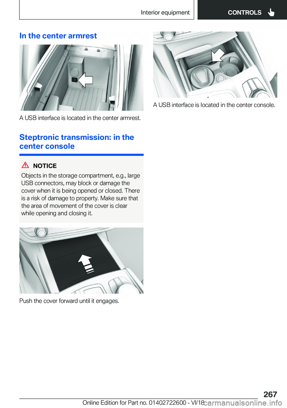 BMW 5 SERIES 2019  Owners Manual �I�n��t�h�e��c�e�n�t�e�r��a�r�m�r�e�s�t
�A��U�S�B��i�n�t�e�r�f�a�c�e��i�s��l�o�c�a�t�e�d��i�n��t�h�e��c�e�n�t�e�r��a�r�m�r�e�s�t�.
�S�t�e�p�t�r�o�n�i�c��t�r�a�n�s�m�i�s�s�i�o�n�:��i�n��t