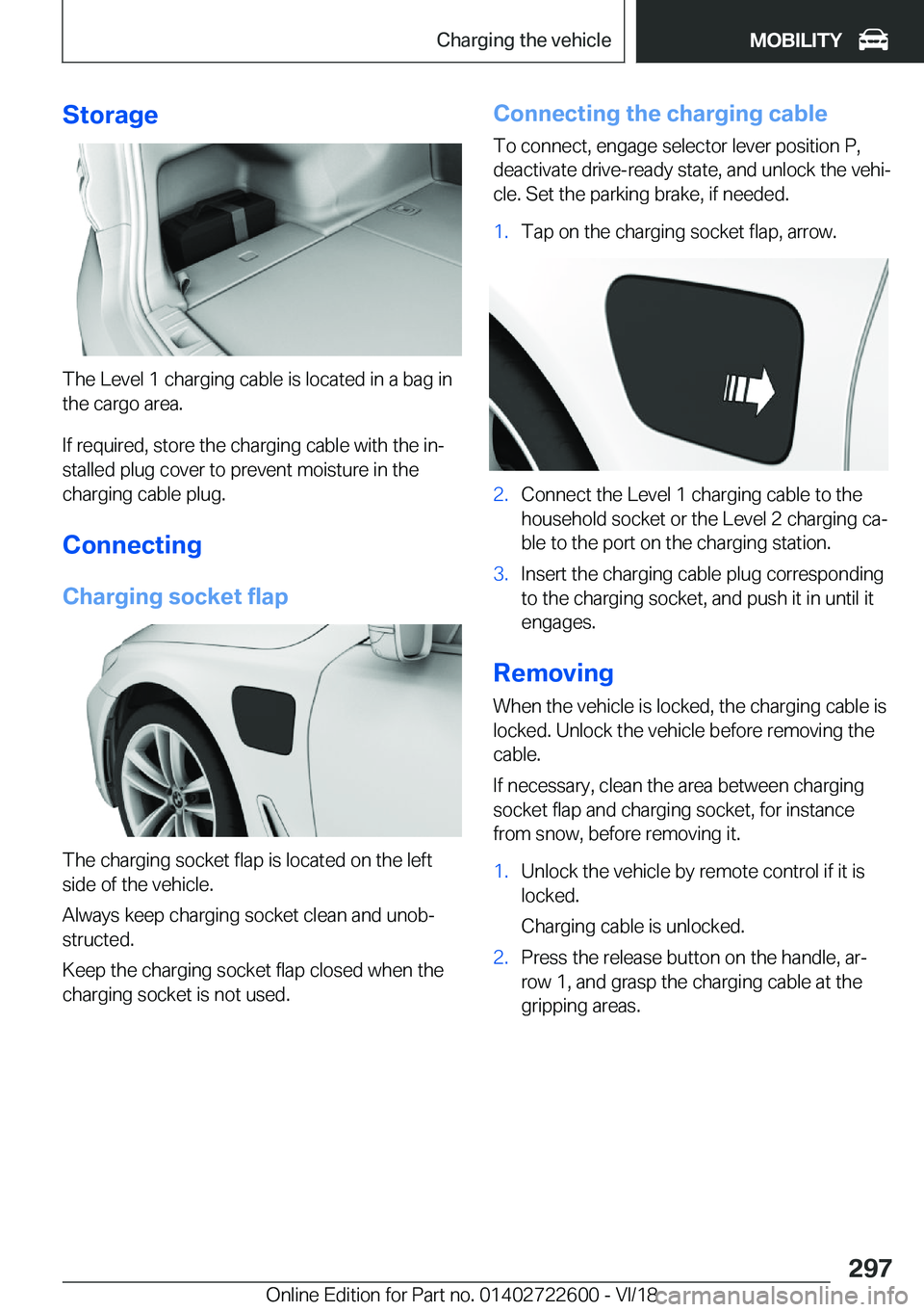 BMW 5 SERIES 2019  Owners Manual �S�t�o�r�a�g�e
�T�h�e��L�e�v�e�l��1��c�h�a�r�g�i�n�g��c�a�b�l�e��i�s��l�o�c�a�t�e�d��i�n��a��b�a�g��i�n
�t�h�e��c�a�r�g�o��a�r�e�a�.
�I�f��r�e�q�u�i�r�e�d�,��s�t�o�r�e��t�h�e��c�h�a�r�