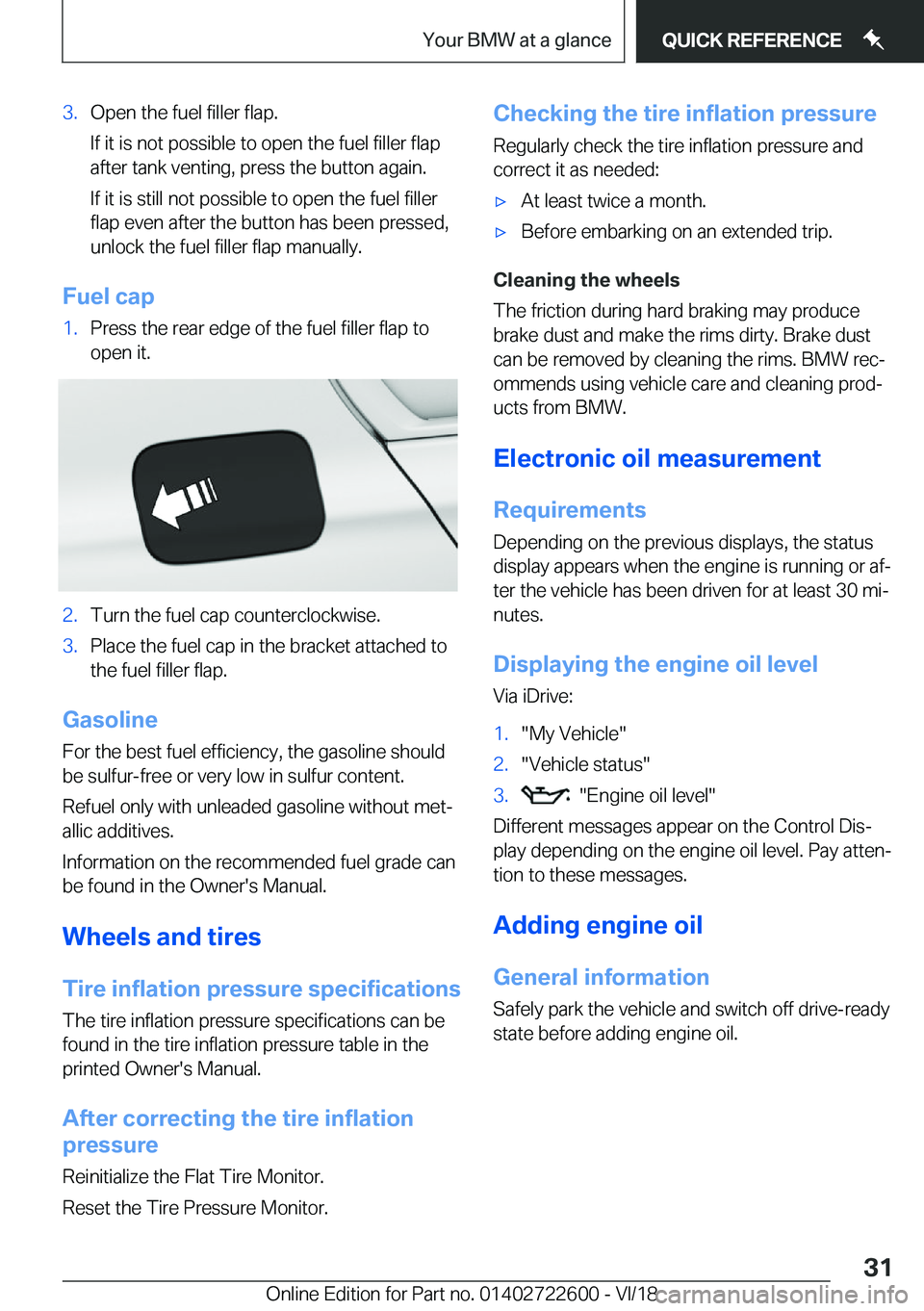 BMW 5 SERIES 2019 Owners Guide �3�.�O�p�e�n��t�h�e��f�u�e�l��f�i�l�l�e�r��f�l�a�p�.
�I�f��i�t��i�s��n�o�t��p�o�s�s�i�b�l�e��t�o��o�p�e�n��t�h�e��f�u�e�l��f�i�l�l�e�r��f�l�a�p
�a�f�t�e�r��t�a�n�k��v�e�n�t�i�n�g�,��p