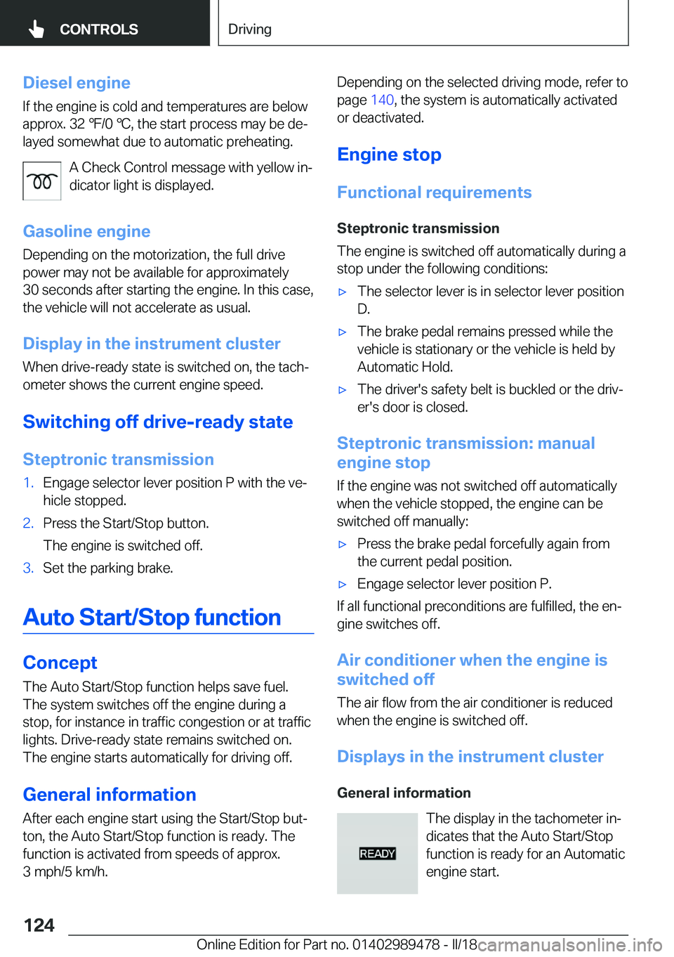 BMW 5 SERIES 2018  Owners Manual �D�i�e�s�e�l��e�n�g�i�n�e�I�f� �t�h�e� �e�n�g�i�n�e� �i�s� �c�o�l�d� �a�n�d� �t�e�m�p�e�r�a�t�u�r�e�s� �a�r�e� �b�e�l�o�w
�a�p�p�r�o�x�.� �3�2� 