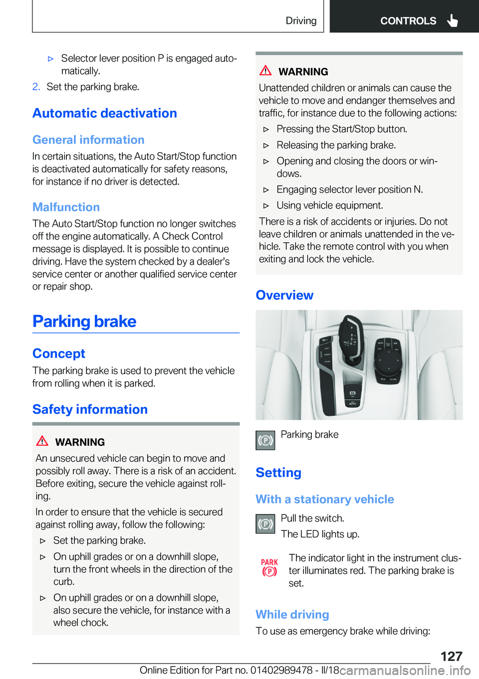 BMW 5 SERIES 2018  Owners Manual 'x�S�e�l�e�c�t�o�r� �l�e�v�e�r� �p�o�s�i�t�i�o�n� �P� �i�s� �e�n�g�a�g�e�d� �a�u�t�oj�m�a�t�i�c�a�l�l�y�.�2�.�S�e�t� �t�h�e� �p�a�r�k�i�n�g� �b�r�a�k�e�.
�A�u�t�o�m�a�t�i�c��d�e�a�c�t�i�v�a�t�i�