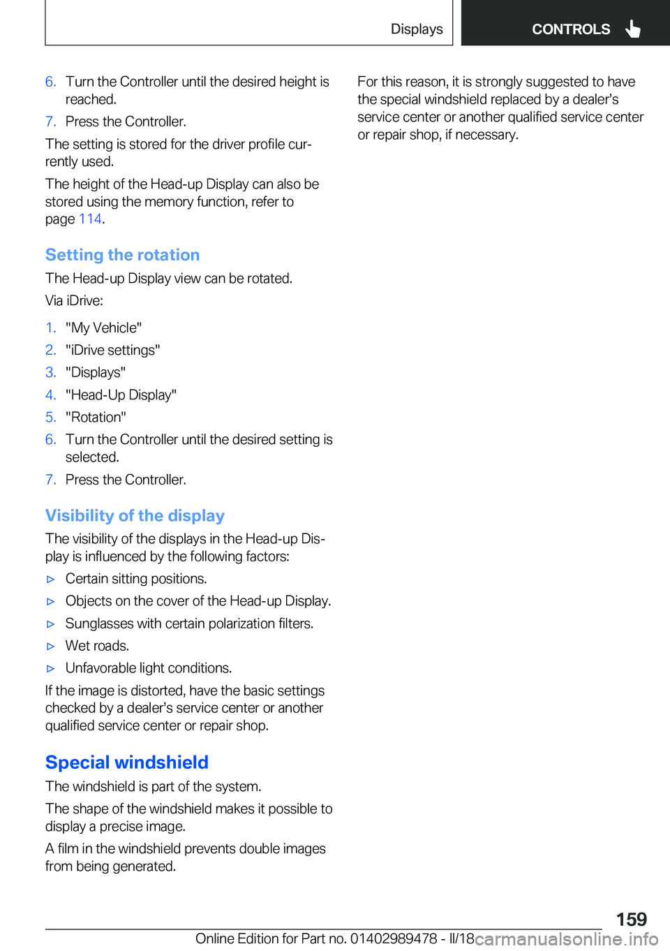 BMW 5 SERIES 2018  Owners Manual �6�.�T�u�r�n� �t�h�e� �C�o�n�t�r�o�l�l�e�r� �u�n�t�i�l� �t�h�e� �d�e�s�i�r�e�d� �h�e�i�g�h�t� �i�s
�r�e�a�c�h�e�d�.�7�.�P�r�e�s�s� �t�h�e� �C�o�n�t�r�o�l�l�e�r�.
�T�h�e� �s�e�t�t�i�n�g� �i�s� �s�t�o�r