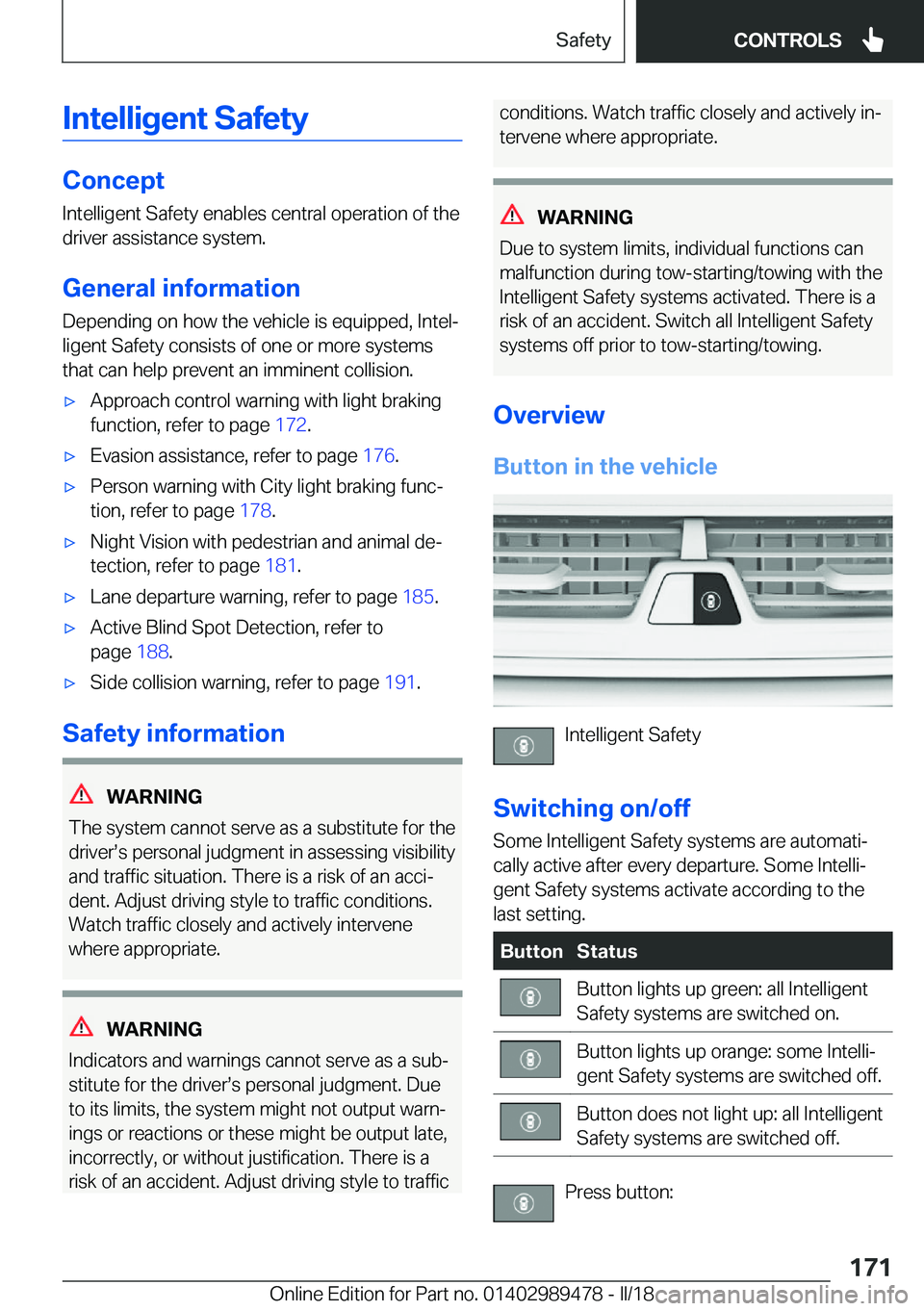BMW 5 SERIES 2018  Owners Manual �I�n�t�e�l�l�i�g�e�n�t��S�a�f�e�t�y
�C�o�n�c�e�p�t�I�n�t�e�l�l�i�g�e�n�t� �S�a�f�e�t�y� �e�n�a�b�l�e�s� �c�e�n�t�r�a�l� �o�p�e�r�a�t�i�o�n� �o�f� �t�h�e
�d�r�i�v�e�r� �a�s�s�i�s�t�a�n�c�e� �s�y�s�t�e
