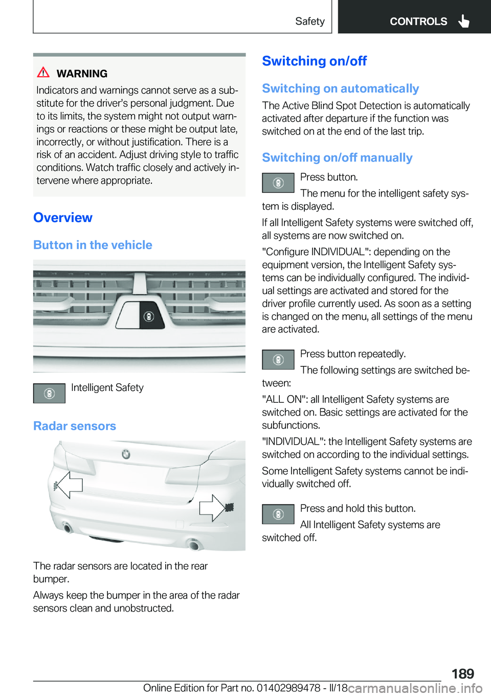 BMW 5 SERIES 2018  Owners Manual �W�A�R�N�I�N�G
�I�n�d�i�c�a�t�o�r�s� �a�n�d� �w�a�r�n�i�n�g�s� �c�a�n�n�o�t� �s�e�r�v�e� �a�s� �a� �s�u�bj
�s�t�i�t�u�t�e� �f�o�r� �t�h�e� �d�r�i�v�e�rs�s� �p�e�r�s�o�n�a�l� �j�u�d�g�m�e�n�t�.� �D�u