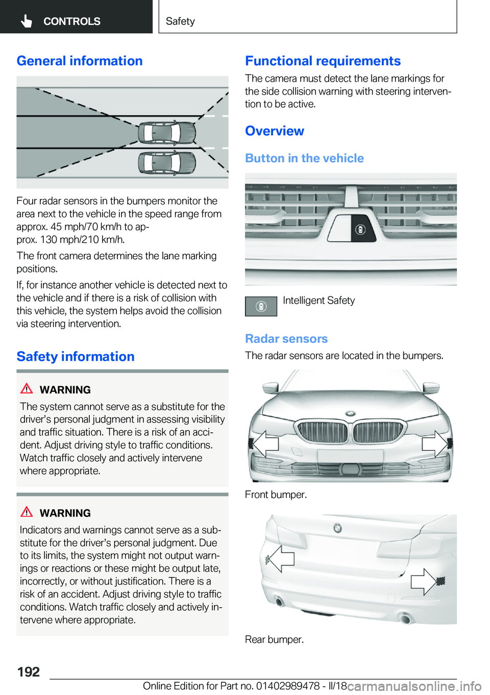 BMW 5 SERIES 2018  Owners Manual �G�e�n�e�r�a�l��i�n�f�o�r�m�a�t�i�o�n
�F�o�u�r� �r�a�d�a�r� �s�e�n�s�o�r�s� �i�n� �t�h�e� �b�u�m�p�e�r�s� �m�o�n�i�t�o�r� �t�h�e
�a�r�e�a� �n�e�x�t� �t�o� �t�h�e� �v�e�h�i�c�l�e� �i�n� �t�h�e� �s�p�e