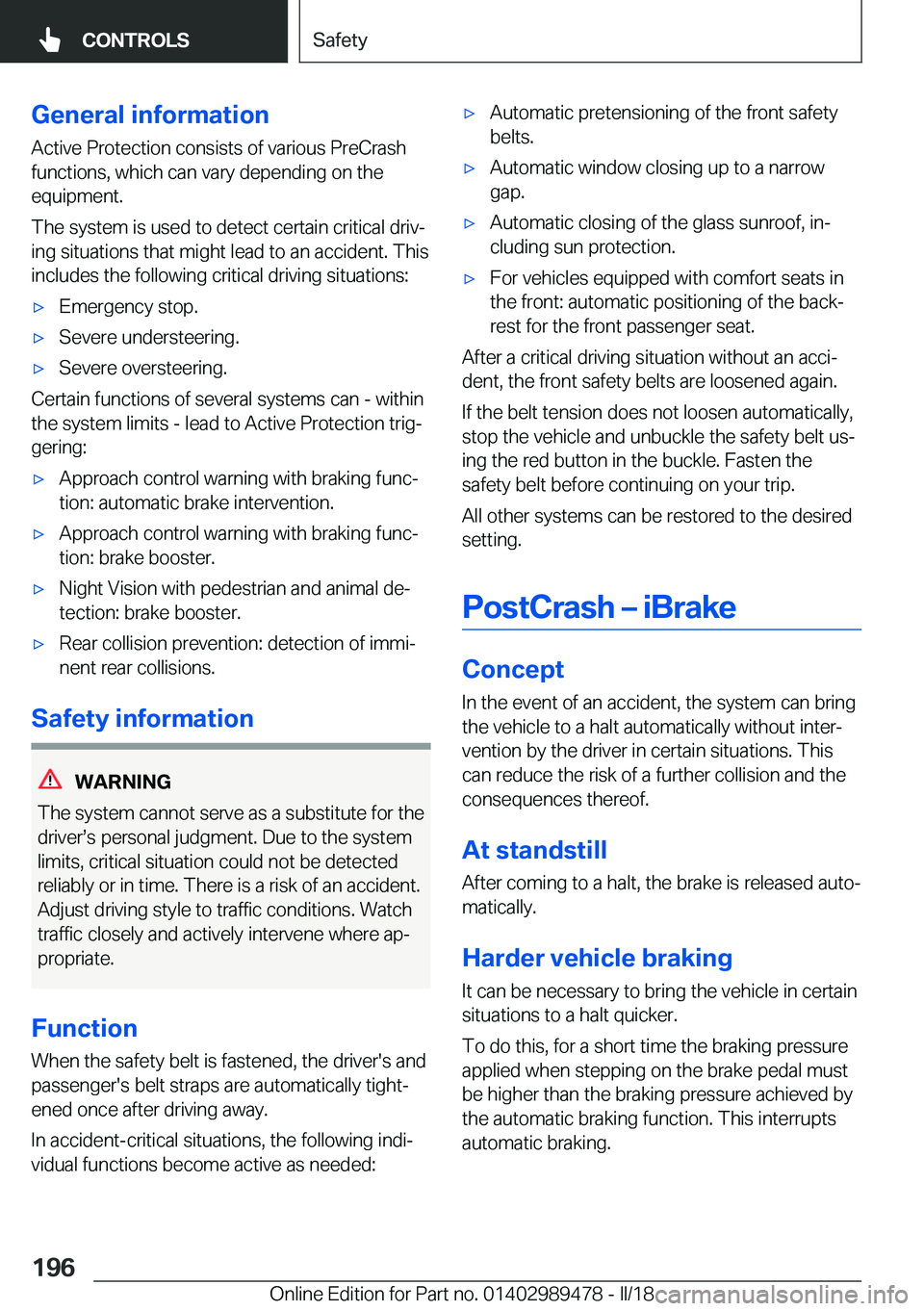 BMW 5 SERIES 2018  Owners Manual �G�e�n�e�r�a�l��i�n�f�o�r�m�a�t�i�o�n�A�c�t�i�v�e� �P�r�o�t�e�c�t�i�o�n� �c�o�n�s�i�s�t�s� �o�f� �v�a�r�i�o�u�s� �P�r�e�C�r�a�s�h
�f�u�n�c�t�i�o�n�s�,� �w�h�i�c�h� �c�a�n� �v�a�r�y� �d�e�p�e�n�d�i�n�