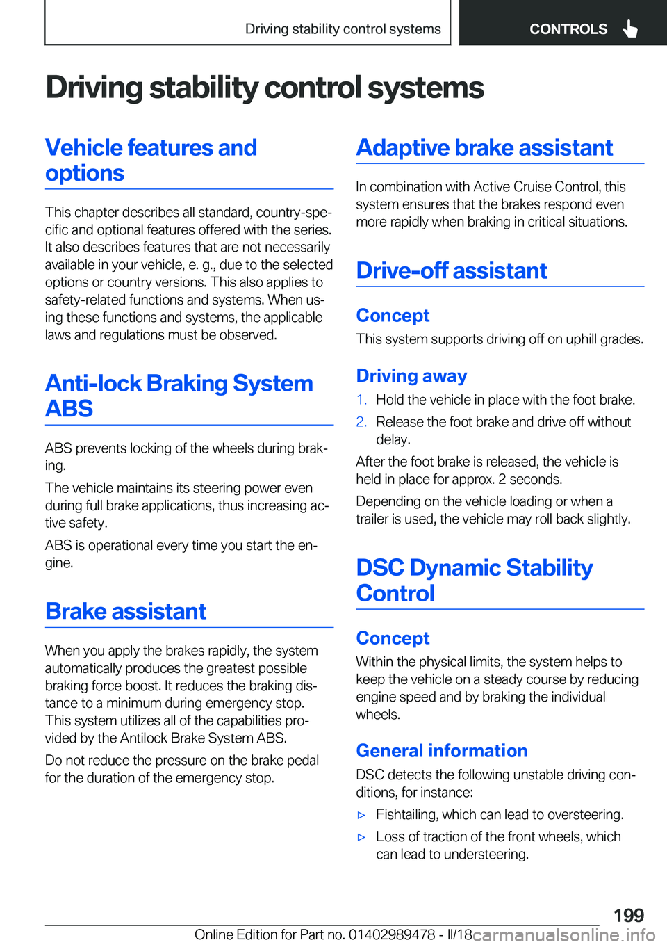 BMW 5 SERIES 2018  Owners Manual �D�r�i�v�i�n�g��s�t�a�b�i�l�i�t�y��c�o�n�t�r�o�l��s�y�s�t�e�m�s�V�e�h�i�c�l�e��f�e�a�t�u�r�e�s��a�n�d�o�p�t�i�o�n�s
�T�h�i�s� �c�h�a�p�t�e�r� �d�e�s�c�r�i�b�e�s� �a�l�l� �s�t�a�n�d�a�r�d�,� �c�o�