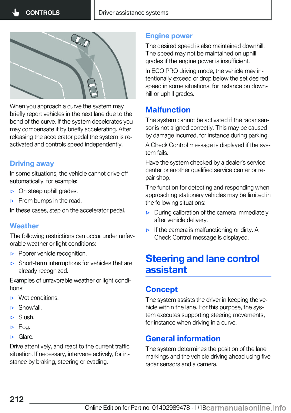 BMW 5 SERIES 2018  Owners Manual �W�h�e�n� �y�o�u� �a�p�p�r�o�a�c�h� �a� �c�u�r�v�e� �t�h�e� �s�y�s�t�e�m� �m�a�y
�b�r�i�e�f�l�y� �r�e�p�o�r�t� �v�e�h�i�c�l�e�s� �i�n� �t�h�e� �n�e�x�t� �l�a�n�e� �d�u�e� �t�o� �t�h�e �b�e�n�d� �o�f� 