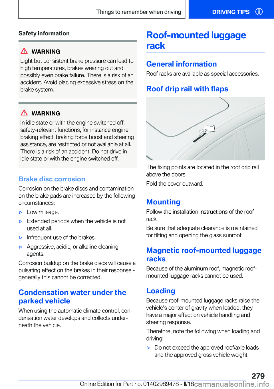 BMW 5 SERIES 2018  Owners Manual �S�a�f�e�t�y��i�n�f�o�r�m�a�t�i�o�n
�W�A�R�N�I�N�G
�L�i�g�h�t� �b�u�t� �c�o�n�s�i�s�t�e�n�t� �b�r�a�k�e� �p�r�e�s�s�u�r�e� �c�a�n� �l�e�a�d� �t�o
�h�i�g�h� �t�e�m�p�e�r�a�t�u�r�e�s�,� �b�r�a�k�e�s� �