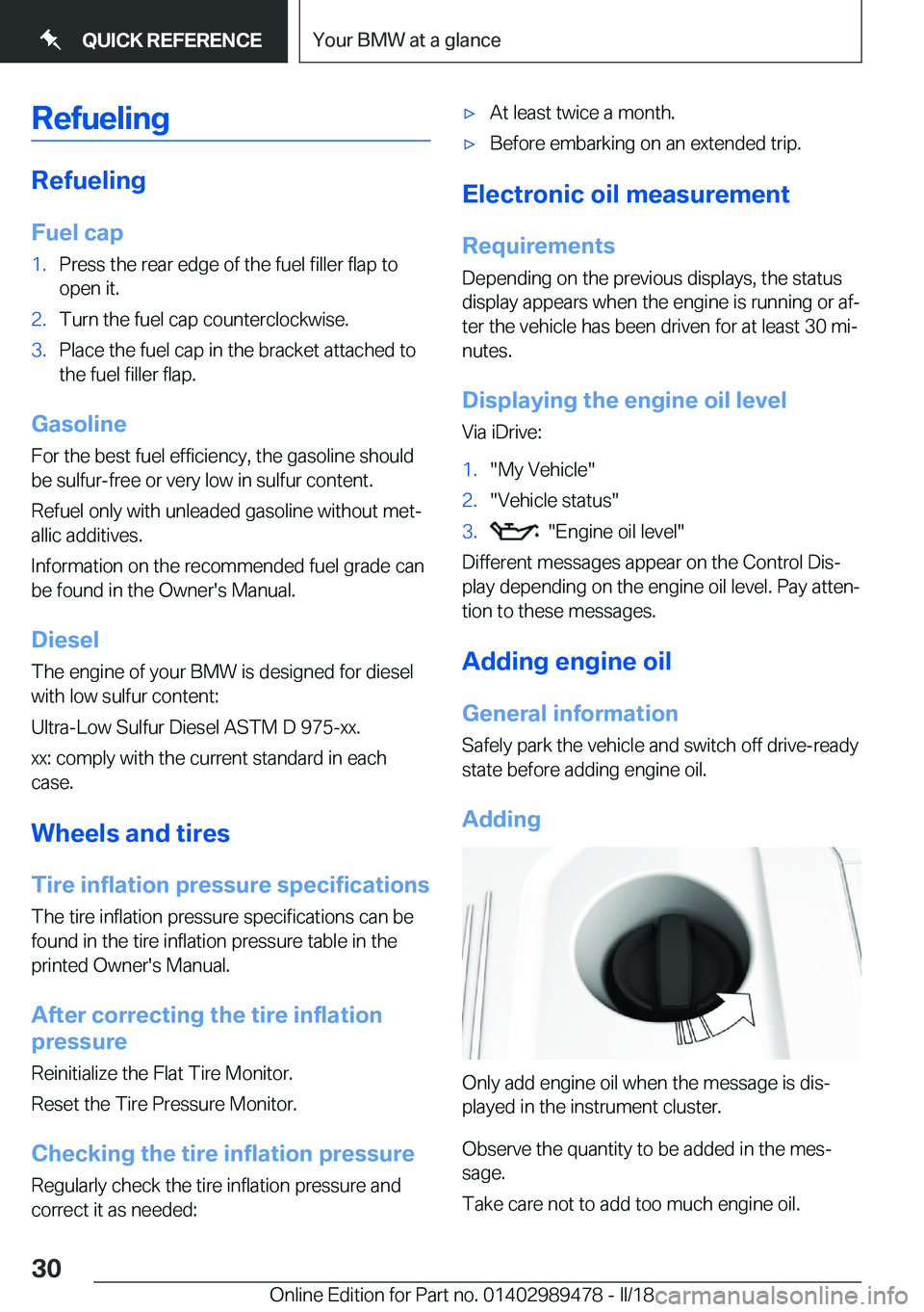 BMW 5 SERIES 2018 Owners Manual �R�e�f�u�e�l�i�n�g
�R�e�f�u�e�l�i�n�g�F�u�e�l��c�a�p
�1�.�P�r�e�s�s� �t�h�e� �r�e�a�r� �e�d�g�e� �o�f� �t�h�e� �f�u�e�l� �f�i�l�l�e�r� �f�l�a�p� �t�o�o�p�e�n� �i�t�.�2�.�T�u�r�n� �t�h�e� �f�u�e�l� �c