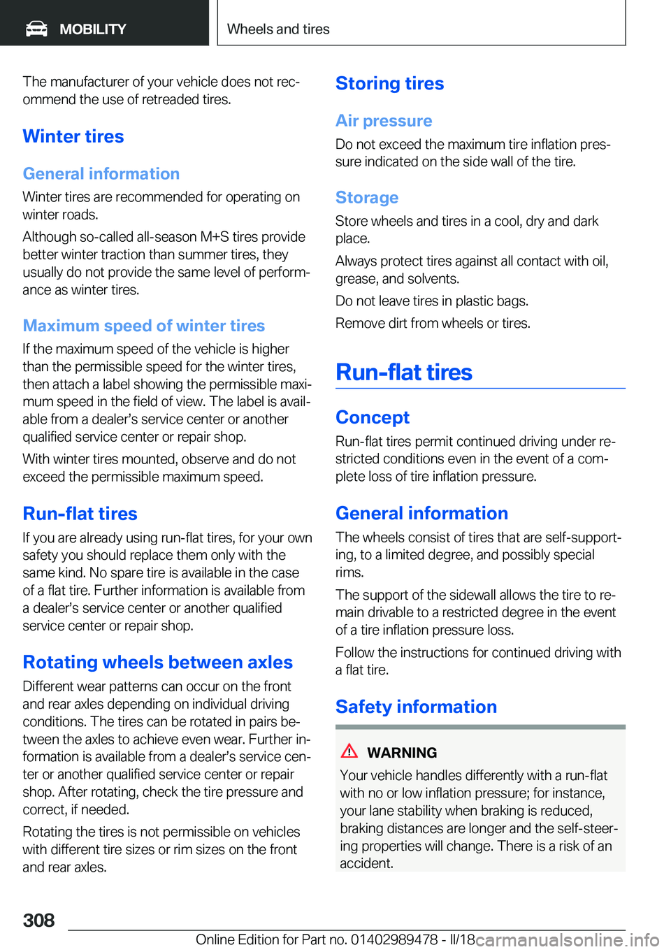 BMW 5 SERIES 2018  Owners Manual �T�h�e� �m�a�n�u�f�a�c�t�u�r�e�r� �o�f� �y�o�u�r� �v�e�h�i�c�l�e� �d�o�e�s� �n�o�t� �r�e�cj�o�m�m�e�n�d� �t�h�e� �u�s�e� �o�f� �r�e�t�r�e�a�d�e�d� �t�i�r�e�s�.
�W�i�n�t�e�r��t�i�r�e�s �G�e�n�e�r�a�l