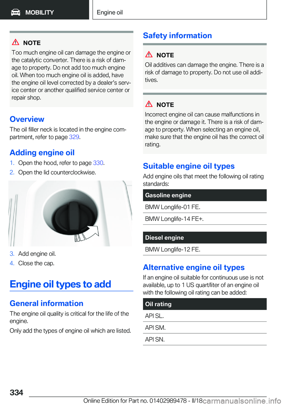 BMW 5 SERIES 2018  Owners Manual �N�O�T�E
�T�o�o� �m�u�c�h� �e�n�g�i�n�e� �o�i�l� �c�a�n� �d�a�m�a�g�e� �t�h�e� �e�n�g�i�n�e� �o�r
�t�h�e� �c�a�t�a�l�y�t�i�c� �c�o�n�v�e�r�t�e�r�.� �T�h�e�r�e� �i�s� �a� �r�i�s�k� �o�f� �d�a�mj
�a�g�