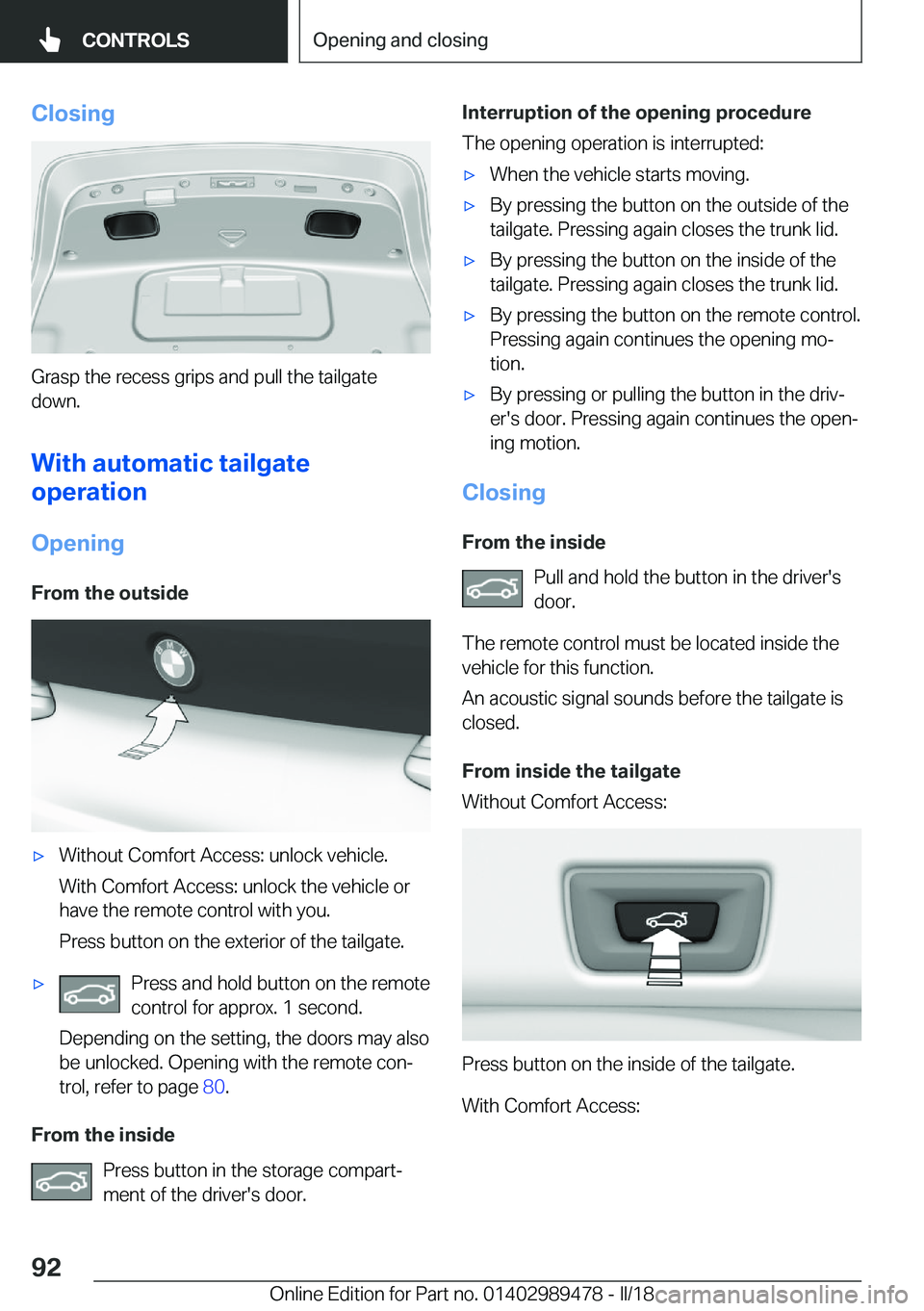 BMW 5 SERIES 2018  Owners Manual �C�l�o�s�i�n�g
�G�r�a�s�p� �t�h�e� �r�e�c�e�s�s� �g�r�i�p�s� �a�n�d� �p�u�l�l� �t�h�e� �t�a�i�l�g�a�t�e�d�o�w�n�.
�W�i�t�h��a�u�t�o�m�a�t�i�c��t�a�i�l�g�a�t�e
�o�p�e�r�a�t�i�o�n
�O�p�e�n�i�n�g �F�r�