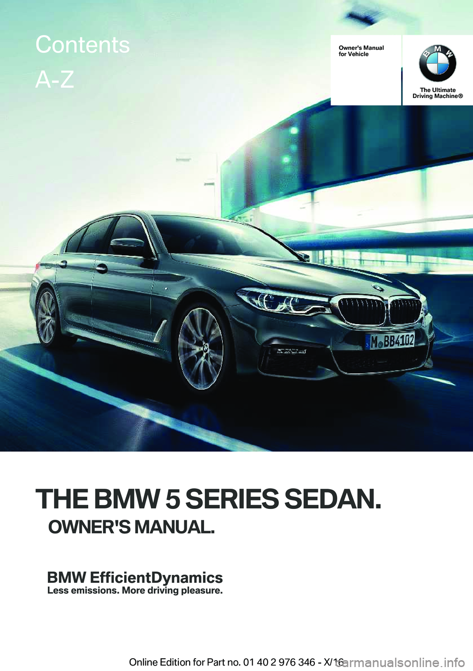 BMW 5 SERIES 2017  Owners Manual �O�w�n�e�r�'�s��M�a�n�u�a�l
�f�o�r��V�e�h�i�c�l�e
�T�h�e��U�l�t�i�m�a�t�e
�D�r�i�v�i�n�g��M�a�c�h�i�n�e�n
�T�H�E��B�M�W��5��S�E�R�I�E�S��S�E�D�A�N�.
�O�W�N�E�R�'�S��M�A�N�U�A�L�.
�C�o