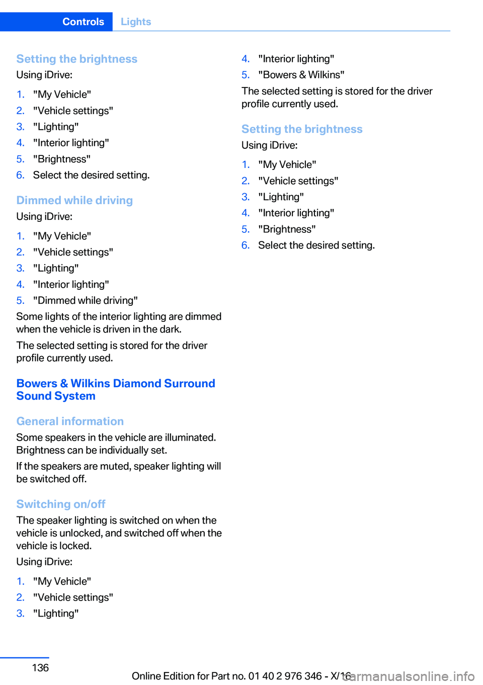 BMW 5 SERIES 2017  Owners Manual �S�e�t�t�i�n�g��t�h�e��b�r�i�g�h�t�n�e�s�s
�U�s�i�n�g� �i�D�r�i�v�e�:�1�.�"�M�y� �V�e�h�i�c�l�e�"�2�.�"�V�e�h�i�c�l�e� �s�e�t�t�i�n�g�s�"�3�.�"�L�i�g�h�t�i�n�g�"�4�.�"�I�