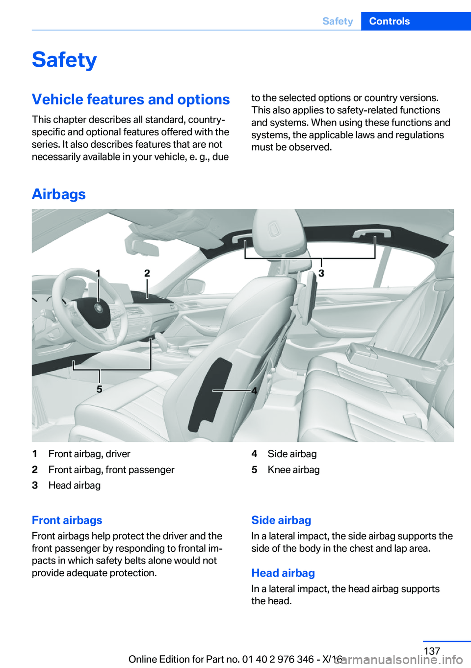BMW 5 SERIES 2017  Owners Manual �S�a�f�e�t�y�V�e�h�i�c�l�e��f�e�a�t�u�r�e�s��a�n�d��o�p�t�i�o�n�s
�T�h�i�s� �c�h�a�p�t�e�r� �d�e�s�c�r�i�b�e�s� �a�l�l� �s�t�a�n�d�a�r�d�,� �c�o�u�n�t�r�y�- �s�p�e�c�i�f�i�c� �a�n�d� �o�p�t�i�o�n�a