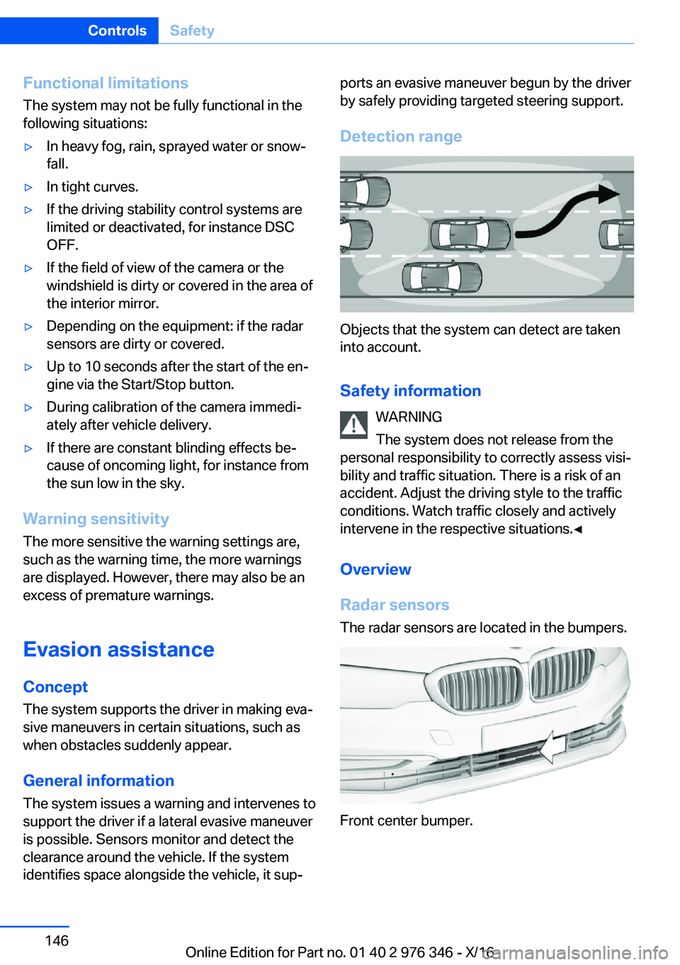 BMW 5 SERIES 2017  Owners Manual �F�u�n�c�t�i�o�n�a�l��l�i�m�i�t�a�t�i�o�n�s
�T�h�e� �s�y�s�t�e�m� �m�a�y� �n�o�t� �b�e� �f�u�l�l�y� �f�u�n�c�t�i�o�n�a�l� �i�n� �t�h�e
�f�o�l�l�o�w�i�n�g� �s�i�t�u�a�t�i�o�n�s�:'y�I�n� �h�e�a�v�y