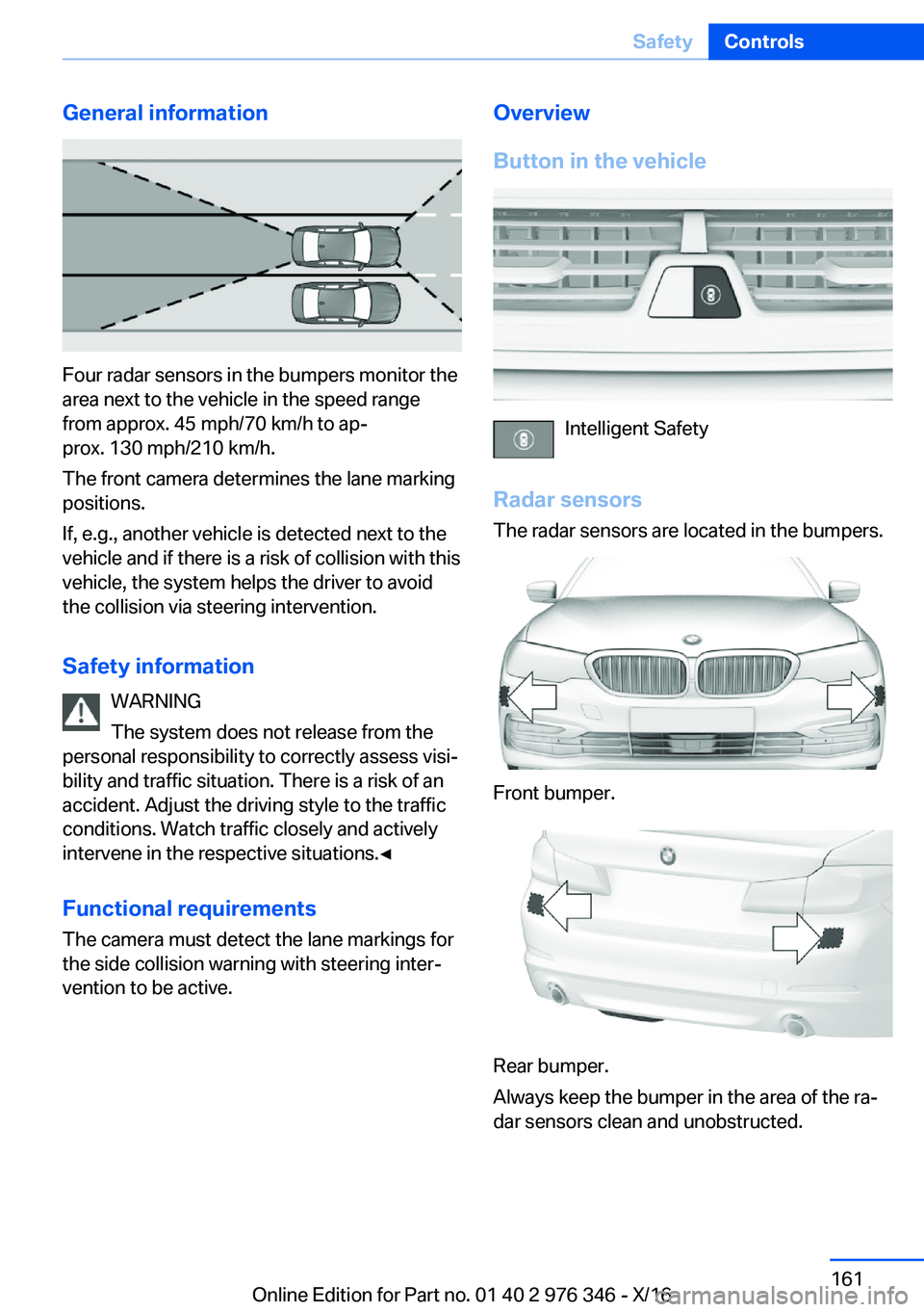 BMW 5 SERIES 2017  Owners Manual �G�e�n�e�r�a�l��i�n�f�o�r�m�a�t�i�o�n
�F�o�u�r� �r�a�d�a�r� �s�e�n�s�o�r�s� �i�n� �t�h�e� �b�u�m�p�e�r�s� �m�o�n�i�t�o�r� �t�h�e�a�r�e�a� �n�e�x�t� �t�o� �t�h�e� �v�e�h�i�c�l�e� �i�n� �t�h�e� �s�p�e�