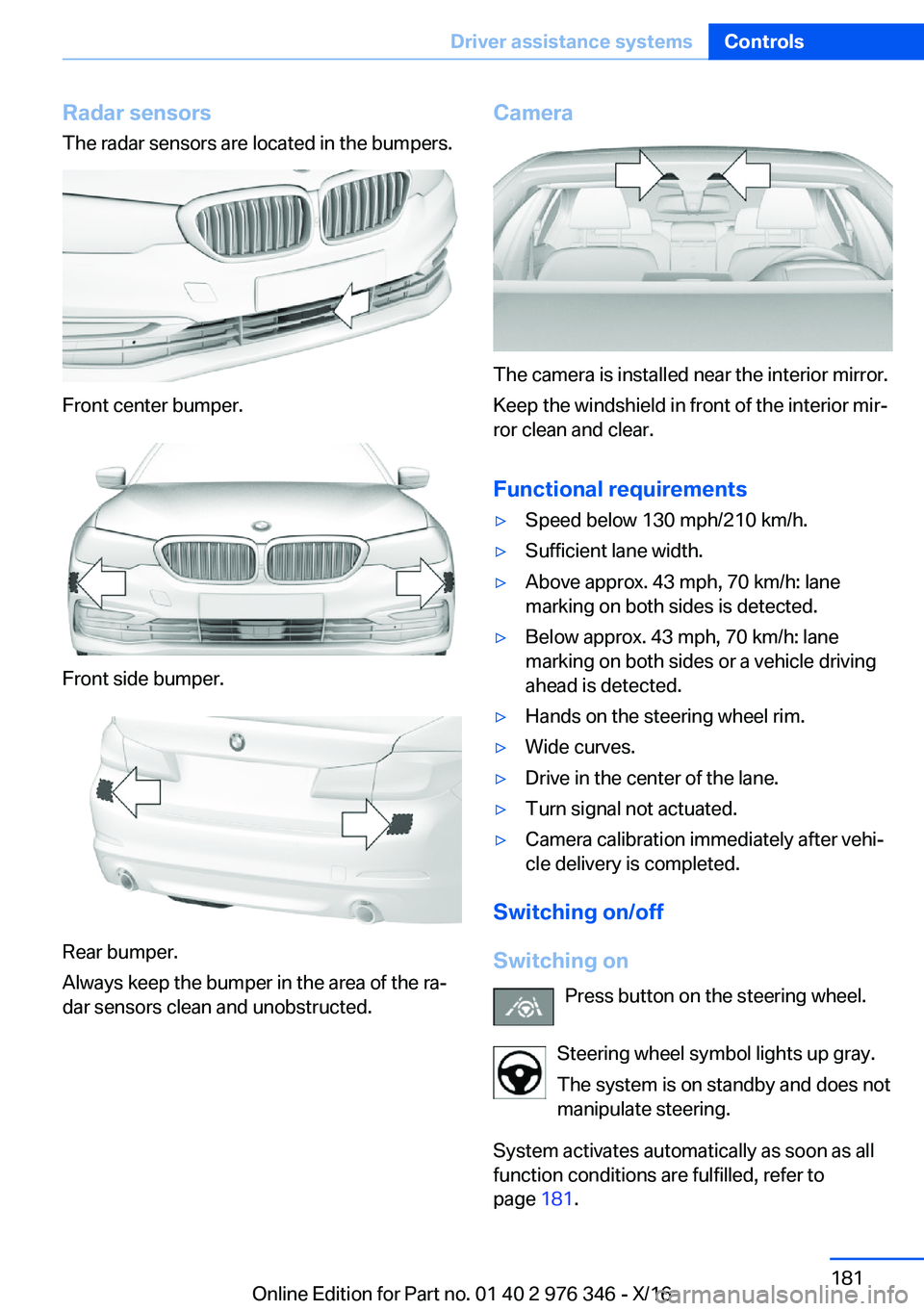 BMW 5 SERIES 2017  Owners Manual �R�a�d�a�r��s�e�n�s�o�r�s�T�h�e� �r�a�d�a�r� �s�e�n�s�o�r�s� �a�r�e� �l�o�c�a�t�e�d� �i�n� �t�h�e� �b�u�m�p�e�r�s�.
�F�r�o�n�t� �c�e�n�t�e�r� �b�u�m�p�e�r�.
�F�r�o�n�t� �s�i�d�e� �b�u�m�p�e�r�.
�R�e�