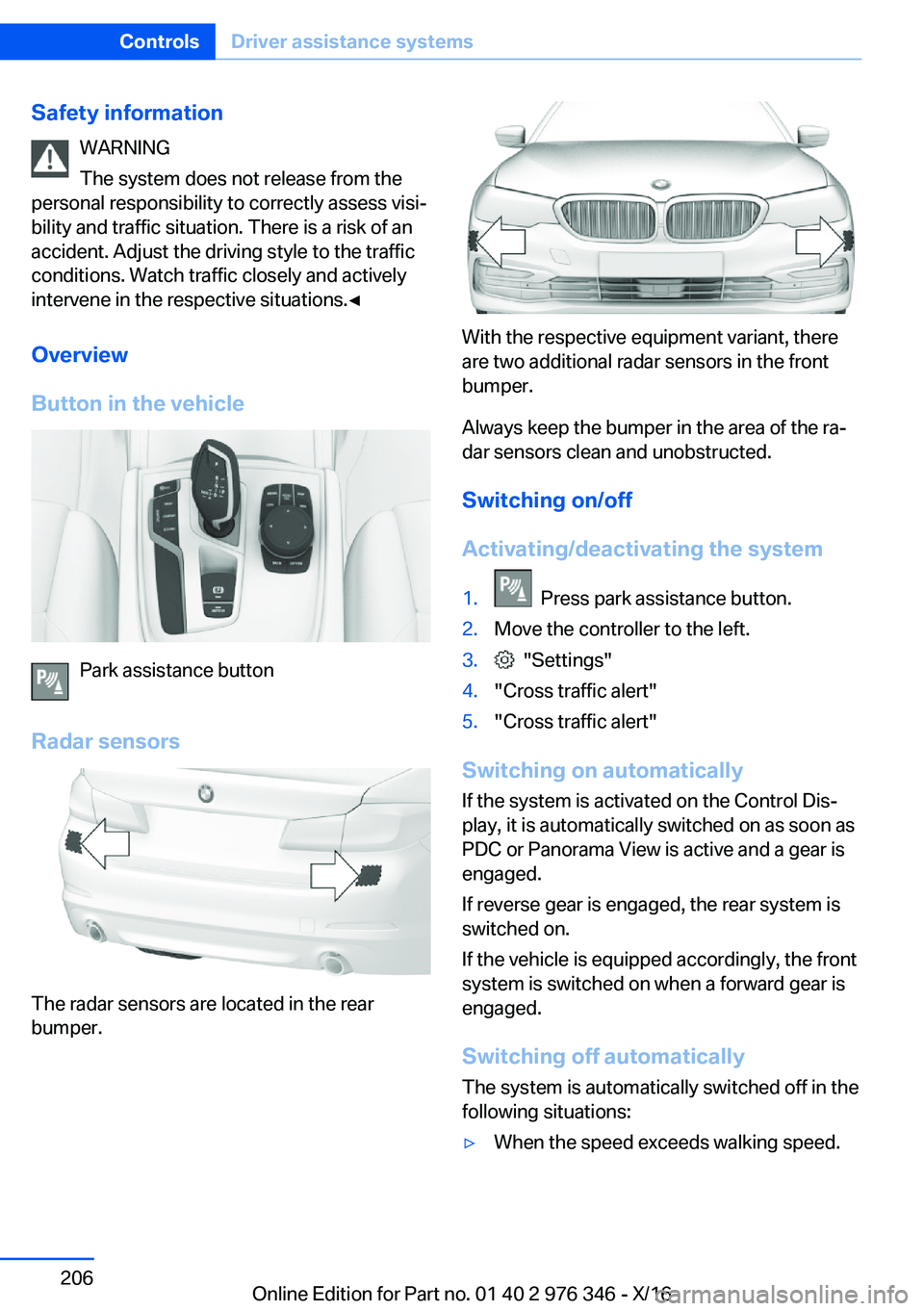 BMW 5 SERIES 2017  Owners Manual �S�a�f�e�t�y��i�n�f�o�r�m�a�t�i�o�n�W�A�R�N�I�N�G
�T�h�e� �s�y�s�t�e�m� �d�o�e�s� �n�o�t� �r�e�l�e�a�s�e� �f�r�o�m� �t�h�e
�p�e�r�s�o�n�a�l� �r�e�s�p�o�n�s�i�b�i�l�i�t�y� �t�o� �c�o�r�r�e�c�t�l�y� �a
