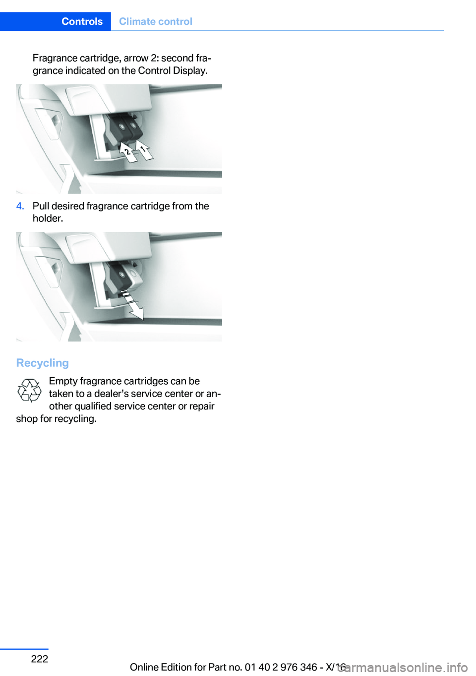 BMW 5 SERIES 2017  Owners Manual �F�r�a�g�r�a�n�c�e� �c�a�r�t�r�i�d�g�e�,� �a�r�r�o�w� �2�:� �s�e�c�o�n�d� �f�r�aj
�g�r�a�n�c�e� �i�n�d�i�c�a�t�e�d� �o�n� �t�h�e� �C�o�n�t�r�o�l� �D�i�s�p�l�a�y�.�4�.�P�u�l�l� �d�e�s�i�r�e�d� �f�r�a�