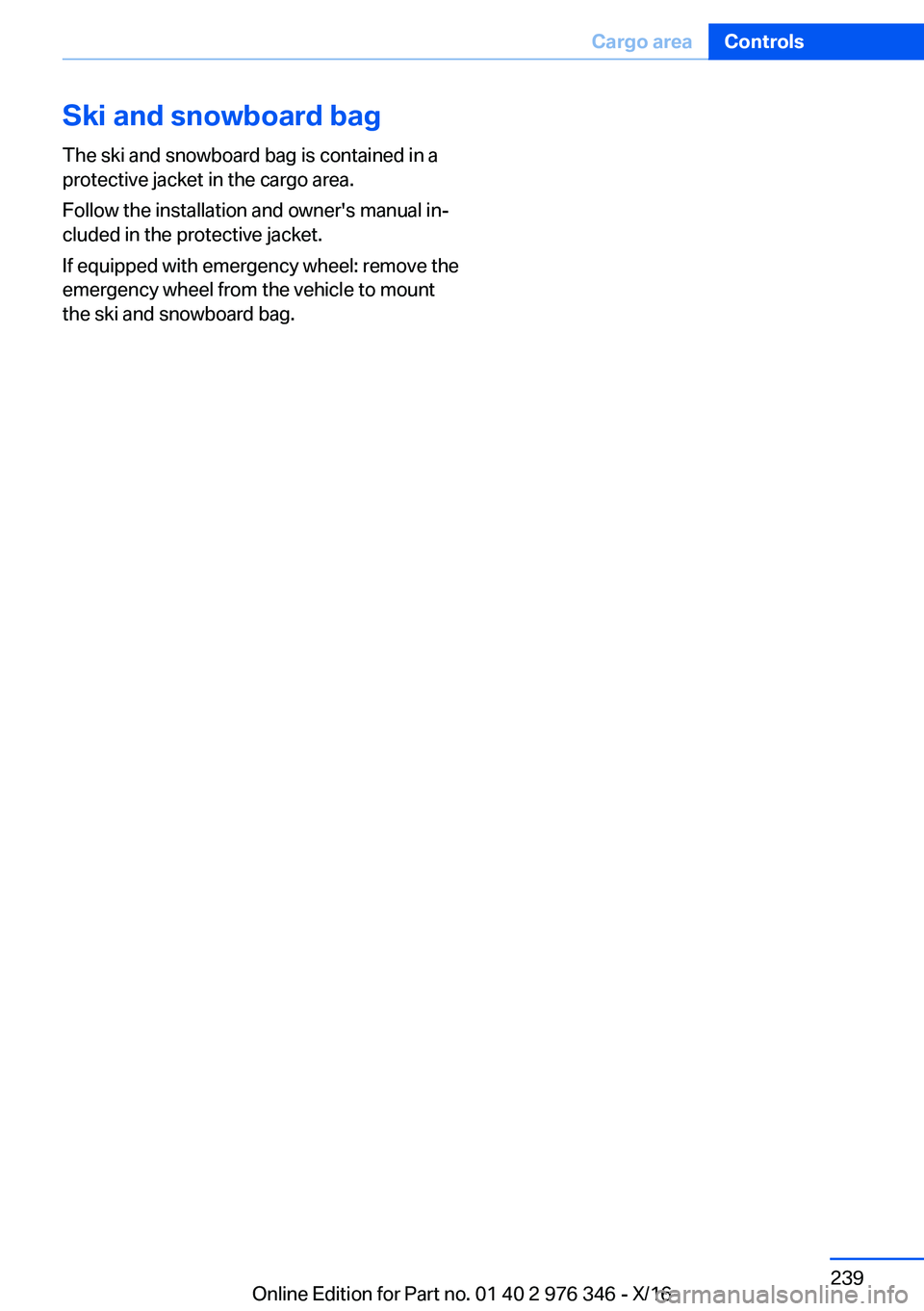 BMW 5 SERIES 2017  Owners Manual �S�k�i��a�n�d��s�n�o�w�b�o�a�r�d��b�a�g�T�h�e� �s�k�i� �a�n�d� �s�n�o�w�b�o�a�r�d� �b�a�g� �i�s� �c�o�n�t�a�i�n�e�d� �i�n� �a
�p�r�o�t�e�c�t�i�v�e� �j�a�c�k�e�t� �i�n� �t�h�e� �c�a�r�g�o� �a�r�e�a�