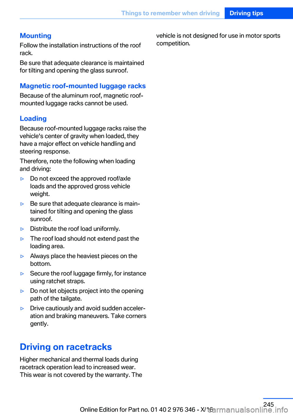 BMW 5 SERIES 2017  Owners Manual �M�o�u�n�t�i�n�g�F�o�l�l�o�w� �t�h�e� �i�n�s�t�a�l�l�a�t�i�o�n� �i�n�s�t�r�u�c�t�i�o�n�s� �o�f� �t�h�e� �r�o�o�f�r�a�c�k�.
�B�e� �s�u�r�e� �t�h�a�t� �a�d�e�q�u�a�t�e� �c�l�e�a�r�a�n�c�e� �i�s� �m�a�i�