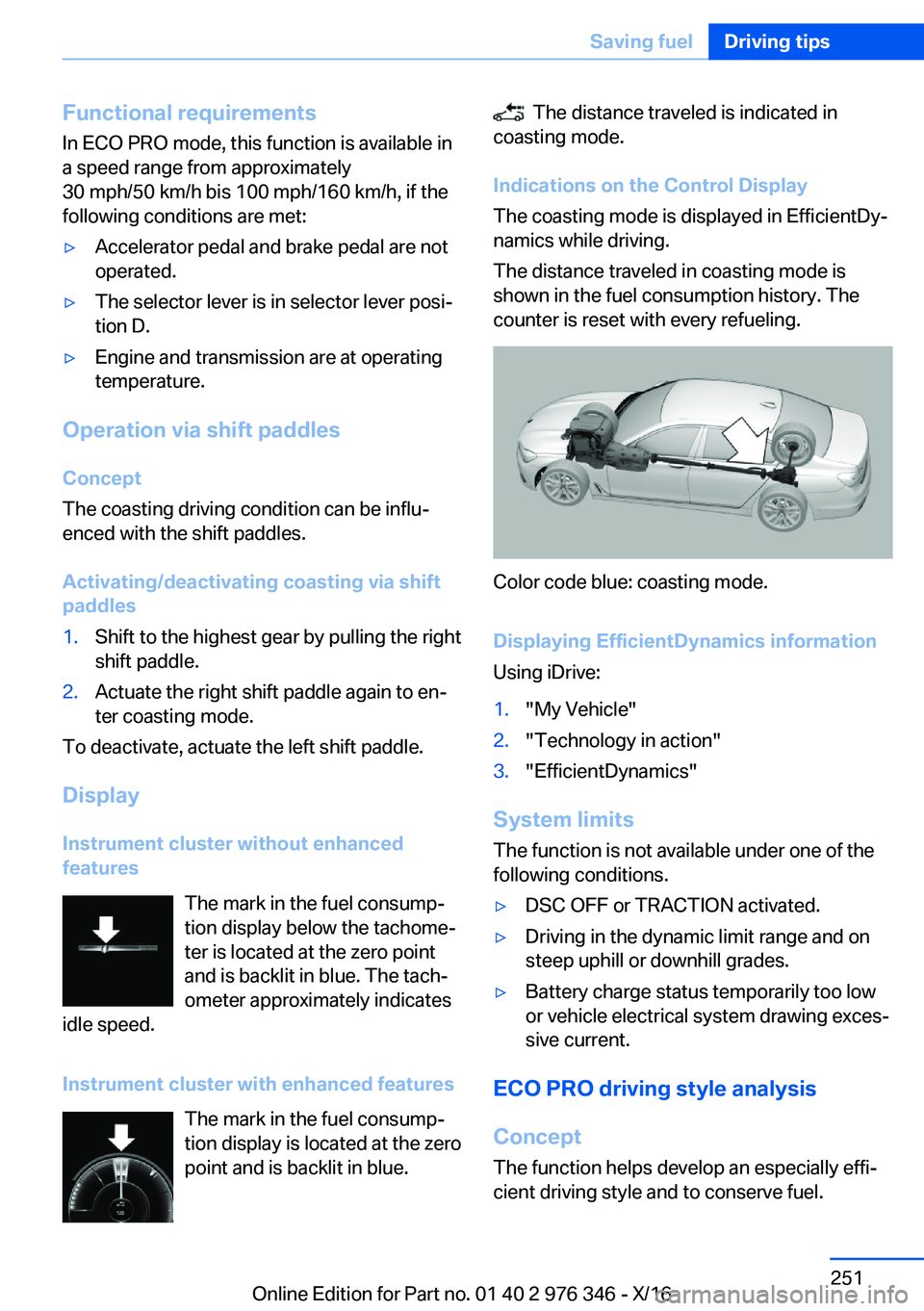 BMW 5 SERIES 2017  Owners Manual �F�u�n�c�t�i�o�n�a�l��r�e�q�u�i�r�e�m�e�n�t�s
�I�n� �E�C�O� �P�R�O� �m�o�d�e�,� �t�h�i�s� �f�u�n�c�t�i�o�n� �i�s� �a�v�a�i�l�a�b�l�e� �i�n �a� �s�p�e�e�d� �r�a�n�g�e� �f�r�o�m� �a�p�p�r�o�x�i�m�a�t�e
