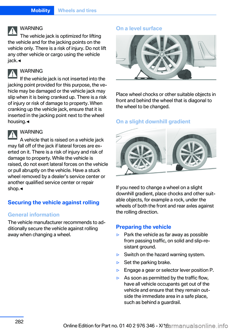 BMW 5 SERIES 2017  Owners Manual �W�A�R�N�I�N�G
�T�h�e� �v�e�h�i�c�l�e� �j�a�c�k� �i�s� �o�p�t�i�m�i�z�e�d� �f�o�r� �l�i�f�t�i�n�g
�t�h�e� �v�e�h�i�c�l�e� �a�n�d� �f�o�r� �t�h�e� �j�a�c�k�i�n�g� �p�o�i�n�t�s� �o�n� �t�h�e
�v�e�h�i�c�