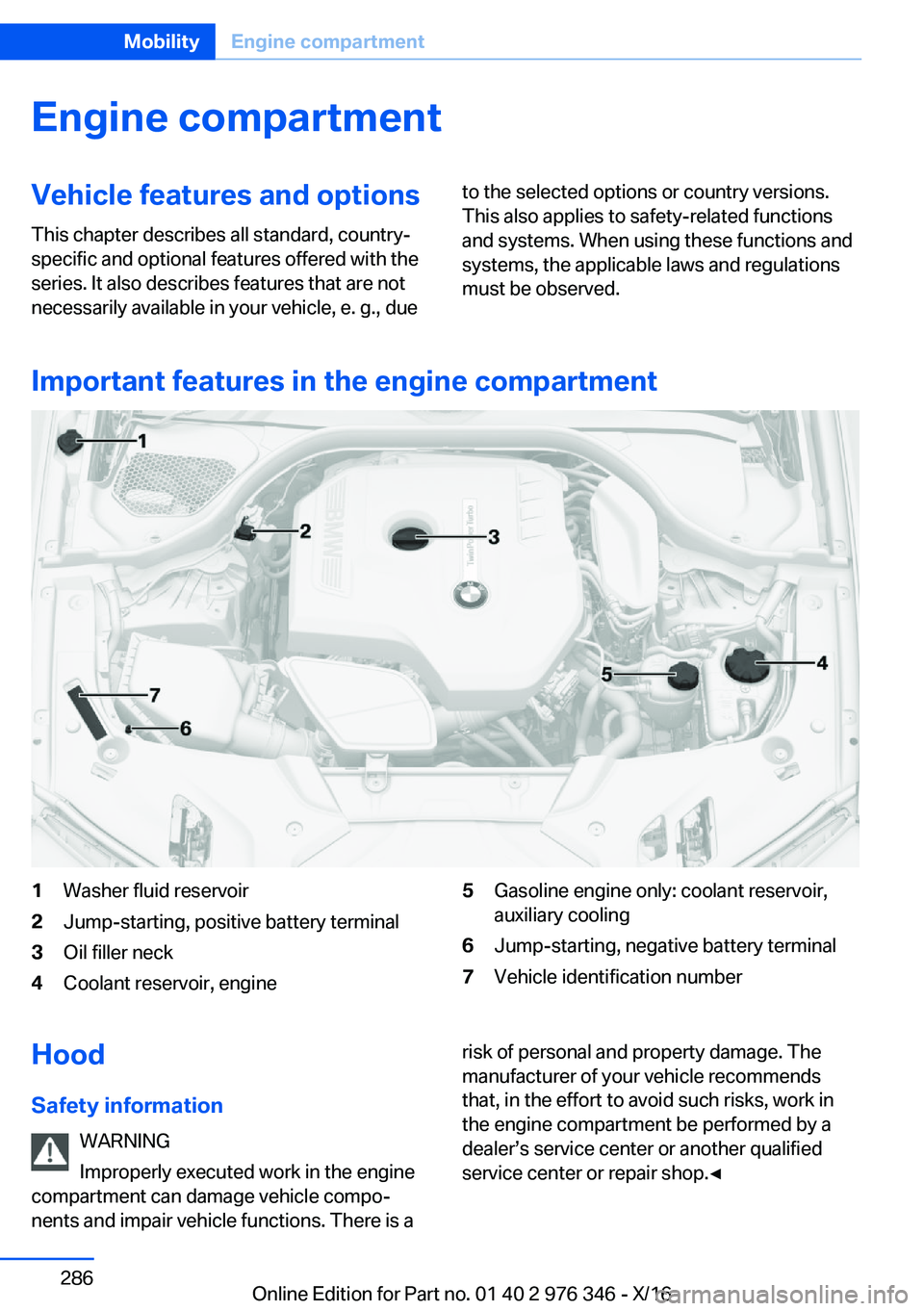 BMW 5 SERIES 2017  Owners Manual �E�n�g�i�n�e��c�o�m�p�a�r�t�m�e�n�t�V�e�h�i�c�l�e��f�e�a�t�u�r�e�s��a�n�d��o�p�t�i�o�n�s�T�h�i�s� �c�h�a�p�t�e�r� �d�e�s�c�r�i�b�e�s� �a�l�l� �s�t�a�n�d�a�r�d�,� �c�o�u�n�t�r�y�-�s�p�e�c�i�f�i�c� 