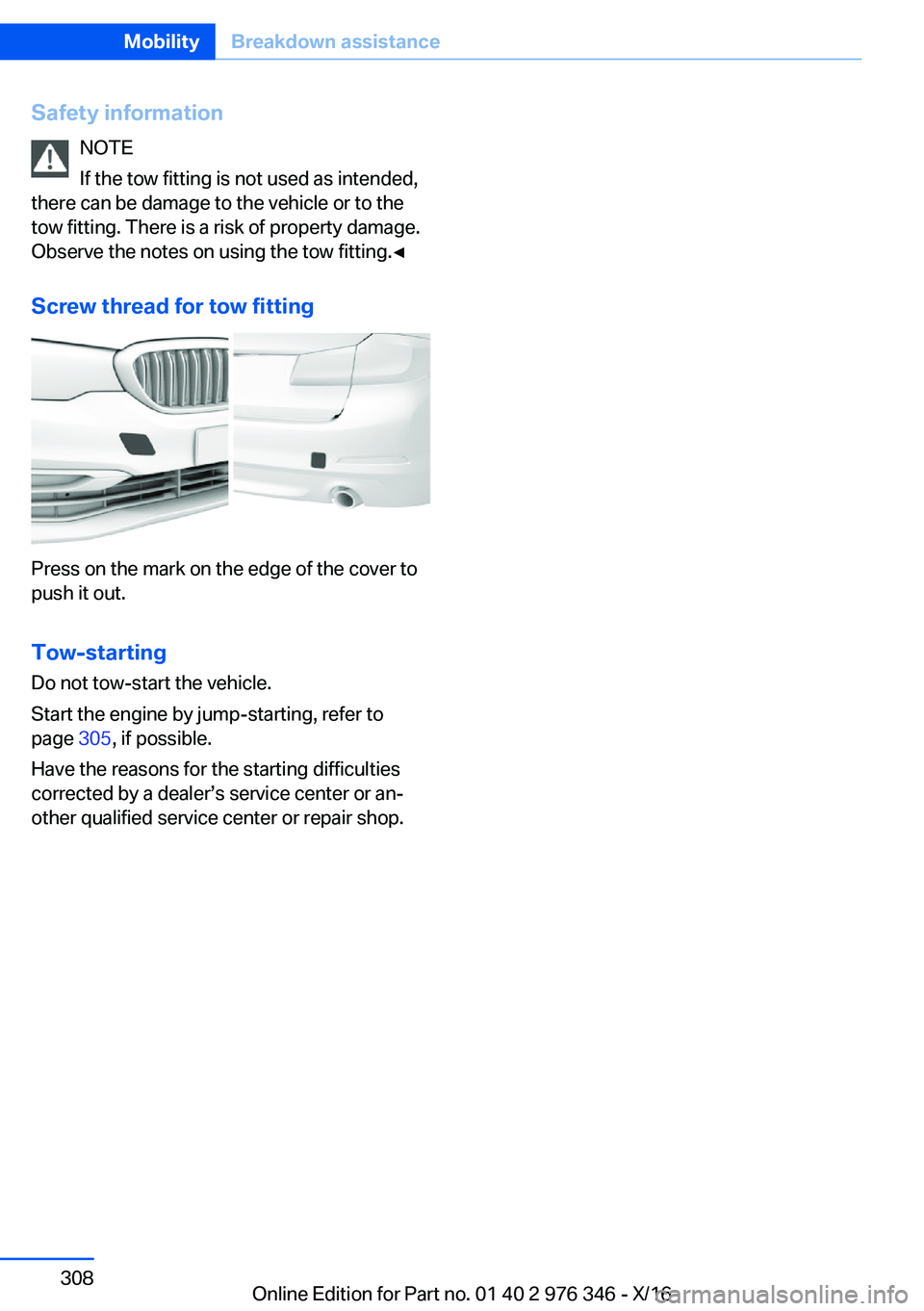 BMW 5 SERIES 2017  Owners Manual �S�a�f�e�t�y��i�n�f�o�r�m�a�t�i�o�n�N�O�T�E
�I�f� �t�h�e� �t�o�w� �f�i�t�t�i�n�g� �i�s� �n�o�t� �u�s�e�d� �a�s� �i�n�t�e�n�d�e�d�,
�t�h�e�r�e� �c�a�n� �b�e� �d�a�m�a�g�e� �t�o� �t�h�e� �v�e�h�i�c�l�e