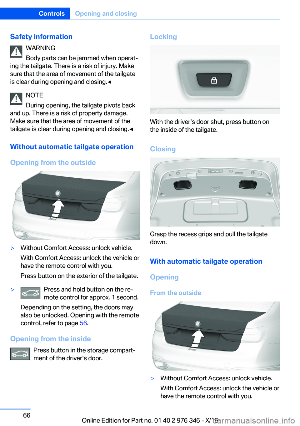 BMW 5 SERIES 2017 Repair Manual �S�a�f�e�t�y��i�n�f�o�r�m�a�t�i�o�n�W�A�R�N�I�N�G
�B�o�d�y� �p�a�r�t�s� �c�a�n� �b�e� �j�a�m�m�e�d� �w�h�e�n� �o�p�e�r�a�tj
�i�n�g� �t�h�e� �t�a�i�l�g�a�t�e�.� �T�h�e�r�e� �i�s� �a� �r�i�s�k� �o�f� 