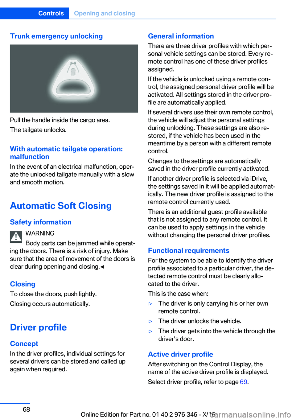 BMW 5 SERIES 2017 Repair Manual �T�r�u�n�k��e�m�e�r�g�e�n�c�y��u�n�l�o�c�k�i�n�g
�P�u�l�l� �t�h�e� �h�a�n�d�l�e� �i�n�s�i�d�e� �t�h�e� �c�a�r�g�o� �a�r�e�a�.
�T�h�e� �t�a�i�l�g�a�t�e� �u�n�l�o�c�k�s�.
�W�i�t�h��a�u�t�o�m�a�t�i�c�