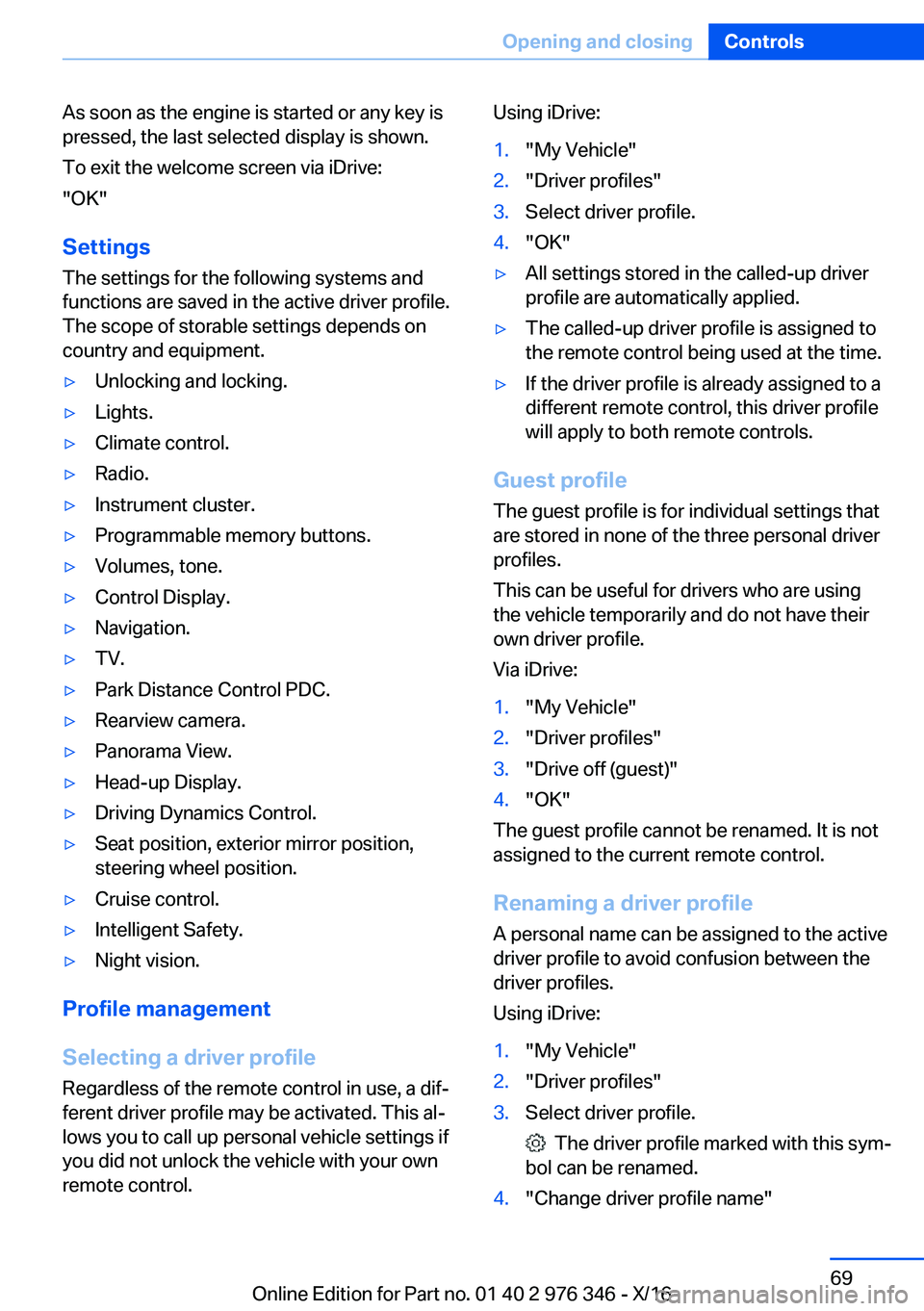 BMW 5 SERIES 2017 Repair Manual �A�s� �s�o�o�n� �a�s� �t�h�e� �e�n�g�i�n�e� �i�s� �s�t�a�r�t�e�d� �o�r� �a�n�y� �k�e�y� �i�s
�p�r�e�s�s�e�d�,� �t�h�e� �l�a�s�t� �s�e�l�e�c�t�e�d� �d�i�s�p�l�a�y� �i�s� �s�h�o�w�n�.
�T�o� �e�x�i�t� �t