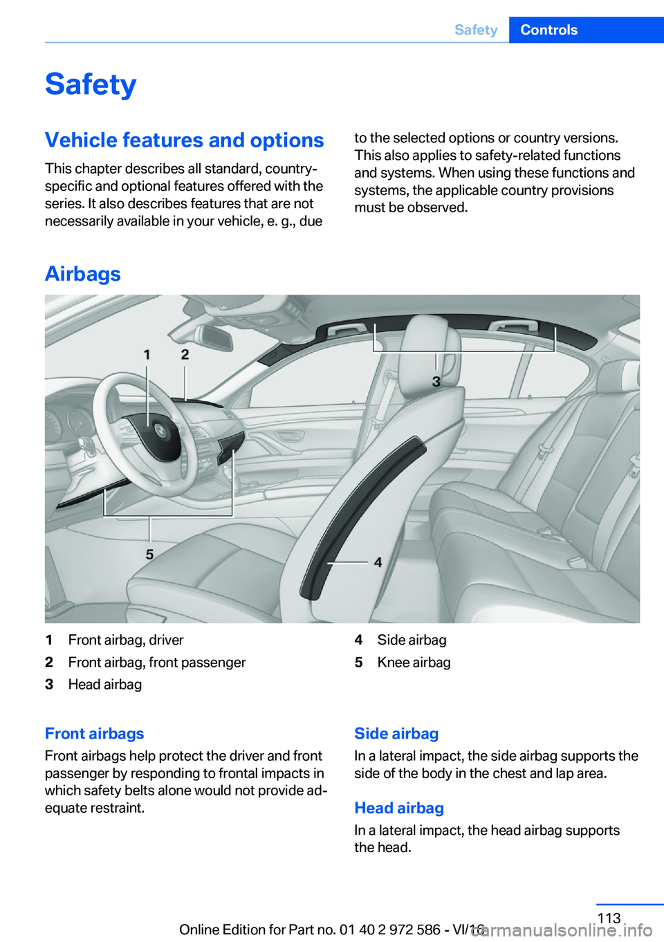 BMW 5 SERIES 2016  Owners Manual �S�a�f�e�t�y�V�e�h�i�c�l�e��f�e�a�t�u�r�e�s��a�n�d��o�p�t�i�o�n�s
�T�h�i�s� �c�h�a�p�t�e�r� �d�e�s�c�r�i�b�e�s� �a�l�l� �s�t�a�n�d�a�r�d�,� �c�o�u�n�t�r�y�- �s�p�e�c�i�f�i�c� �a�n�d� �o�p�t�i�o�n�a