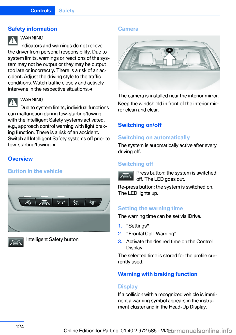 BMW 5 SERIES 2016  Owners Manual �S�a�f�e�t�y��i�n�f�o�r�m�a�t�i�o�n�W�A�R�N�I�N�G
�I�n�d�i�c�a�t�o�r�s� �a�n�d� �w�a�r�n�i�n�g�s� �d�o� �n�o�t� �r�e�l�i�e�v�e
�t�h�e� �d�r�i�v�e�r� �f�r�o�m� �p�e�r�s�o�n�a�l� �r�e�s�p�o�n�s�i�b�i�l