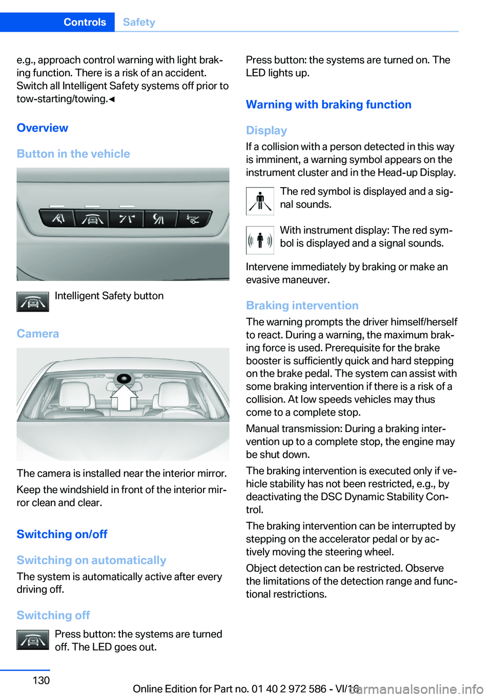 BMW 5 SERIES 2016  Owners Manual �e�.�g�.�,� �a�p�p�r�o�a�c�h� �c�o�n�t�r�o�l� �w�a�r�n�i�n�g� �w�i�t�h� �l�i�g�h�t� �b�r�a�kj�i�n�g� �f�u�n�c�t�i�o�n�.� �T�h�e�r�e� �i�s� �a� �r�i�s�k� �o�f� �a�n� �a�c�c�i�d�e�n�t�.
�S�w�i�t�c�h� �
