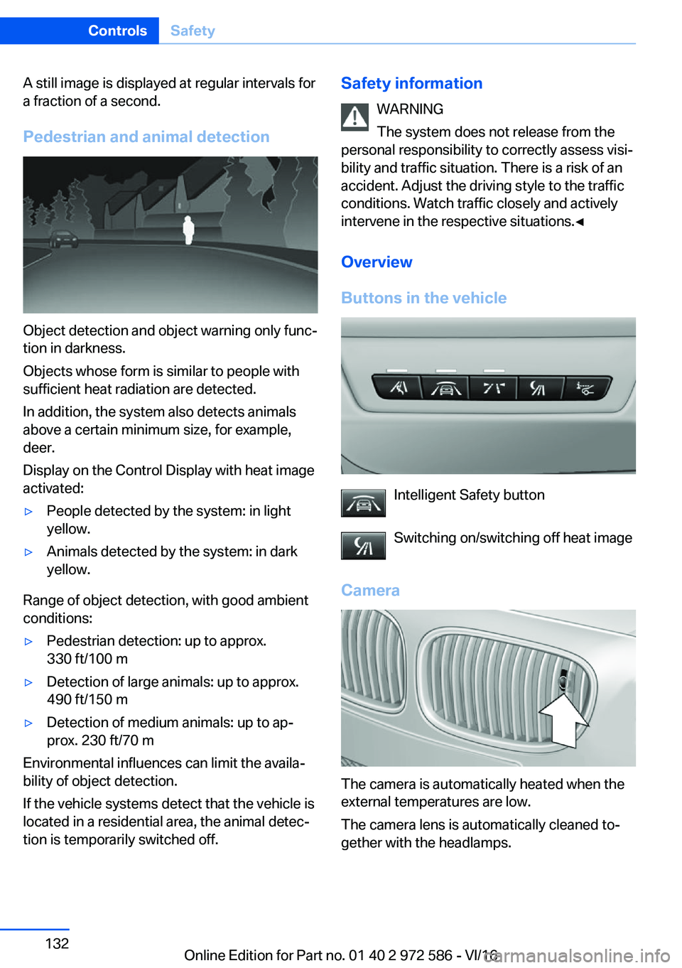 BMW 5 SERIES 2016  Owners Manual �A� �s�t�i�l�l� �i�m�a�g�e� �i�s� �d�i�s�p�l�a�y�e�d� �a�t� �r�e�g�u�l�a�r� �i�n�t�e�r�v�a�l�s� �f�o�r
�a� �f�r�a�c�t�i�o�n� �o�f� �a� �s�e�c�o�n�d�.
�P�e�d�e�s�t�r�i�a�n��a�n�d��a�n�i�m�a�l��d�e�t