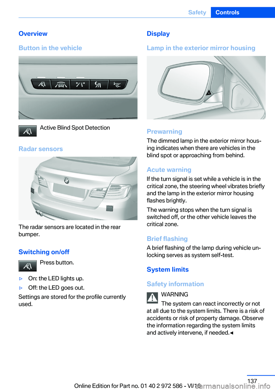 BMW 5 SERIES 2016  Owners Manual �O�v�e�r�v�i�e�w
�B�u�t�t�o�n��i�n��t�h�e��v�e�h�i�c�l�e
�A�c�t�i�v�e� �B�l�i�n�d� �S�p�o�t� �D�e�t�e�c�t�i�o�n
�R�a�d�a�r��s�e�n�s�o�r�s
�T�h�e� �r�a�d�a�r� �s�e�n�s�o�r�s� �a�r�e� �l�o�c�a�t�e�d