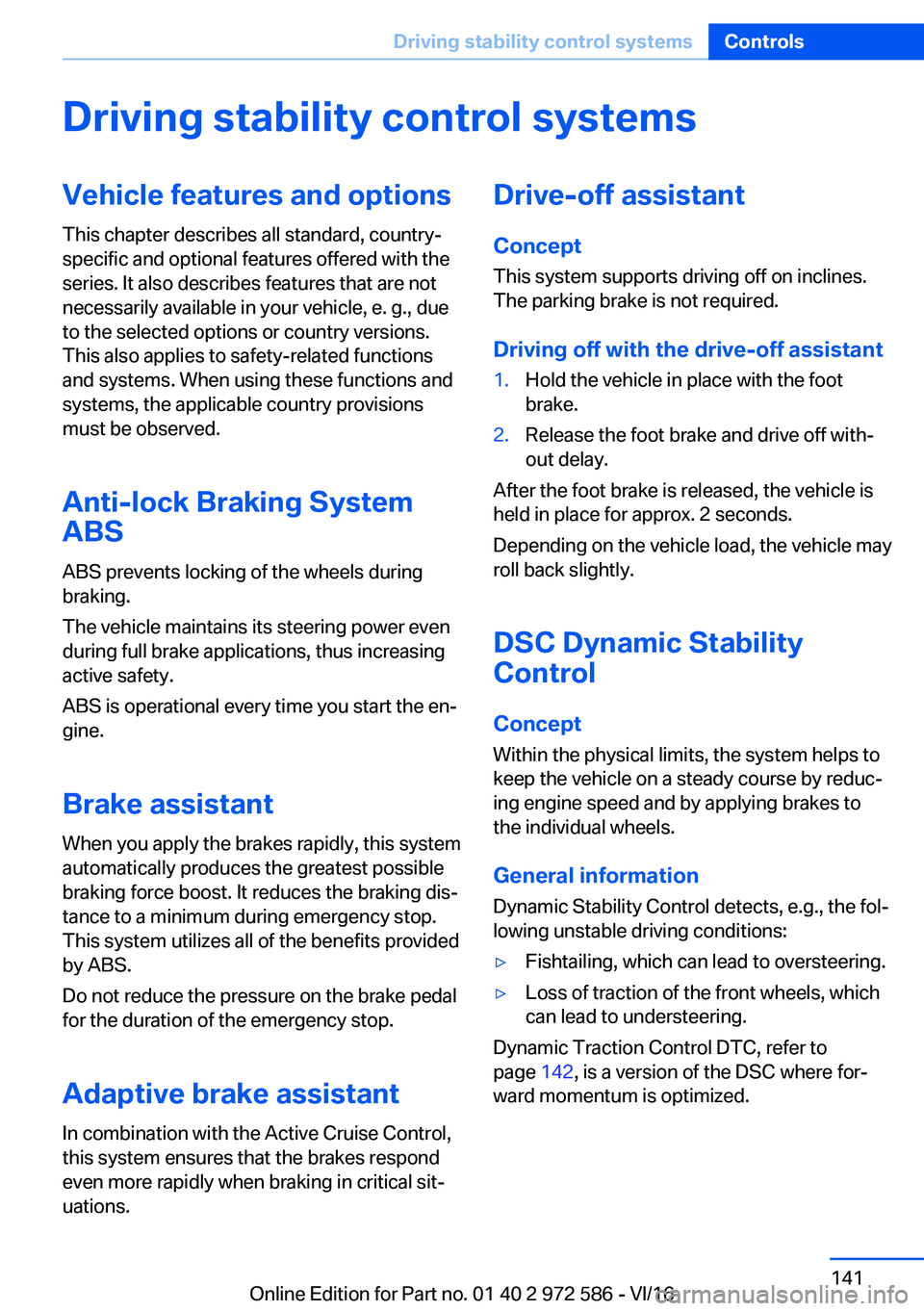BMW 5 SERIES 2016  Owners Manual �D�r�i�v�i�n�g��s�t�a�b�i�l�i�t�y��c�o�n�t�r�o�l��s�y�s�t�e�m�s�V�e�h�i�c�l�e��f�e�a�t�u�r�e�s��a�n�d��o�p�t�i�o�n�s�T�h�i�s� �c�h�a�p�t�e�r� �d�e�s�c�r�i�b�e�s� �a�l�l� �s�t�a�n�d�a�r�d�,� �c�o