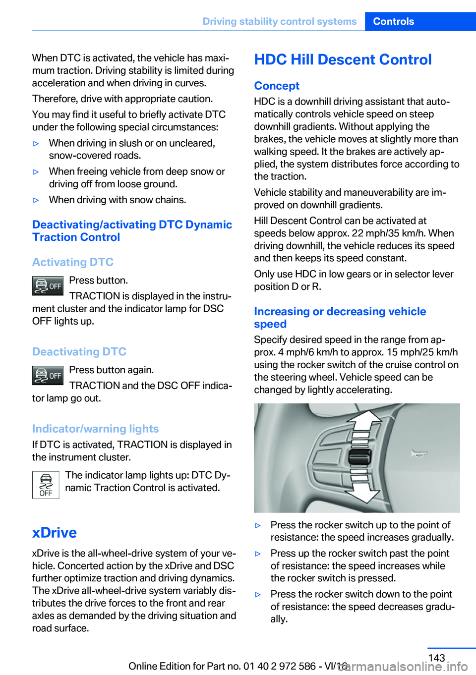 BMW 5 SERIES 2016  Owners Manual �W�h�e�n� �D�T�C� �i�s� �a�c�t�i�v�a�t�e�d�,� �t�h�e� �v�e�h�i�c�l�e� �h�a�s� �m�a�x�ij�m�u�m� �t�r�a�c�t�i�o�n�.� �D�r�i�v�i�n�g� �s�t�a�b�i�l�i�t�y� �i�s� �l�i�m�i�t�e�d� �d�u�r�i�n�g�a�c�c�e�l�e�r