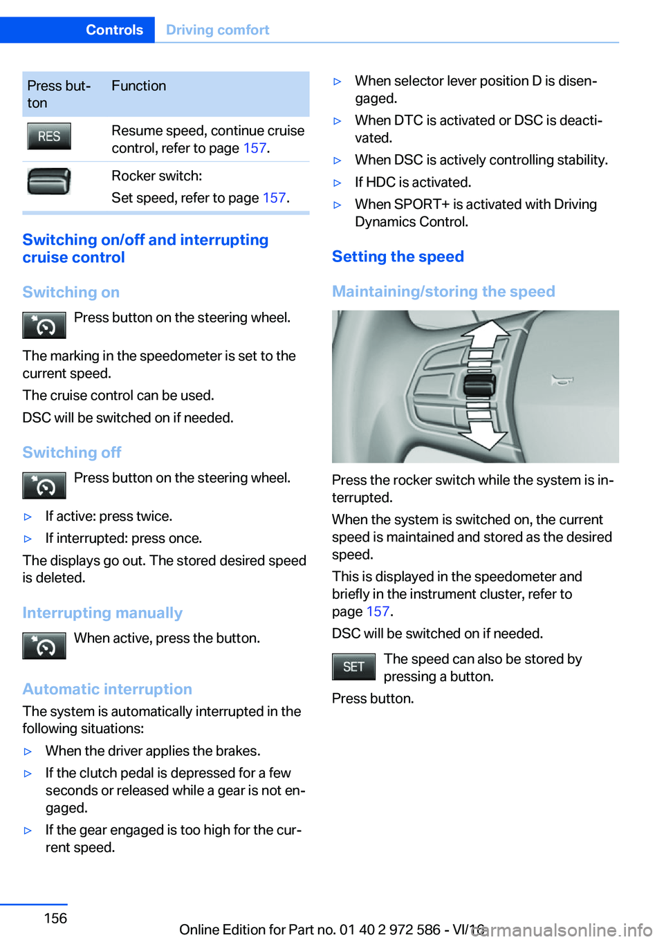 BMW 5 SERIES 2016  Owners Manual �P�r�e�s�s� �b�u�tj
�t�o�n�F�u�n�c�t�i�o�n�R�e�s�u�m�e� �s�p�e�e�d�,� �c�o�n�t�i�n�u�e� �c�r�u�i�s�e
�c�o�n�t�r�o�l�,� �r�e�f�e�r� �t�o� �p�a�g�e�  �1�5�7�.�R�o�c�k�e�r� �s�w�i�t�c�h�:
�S�e�t� �s�p�e
