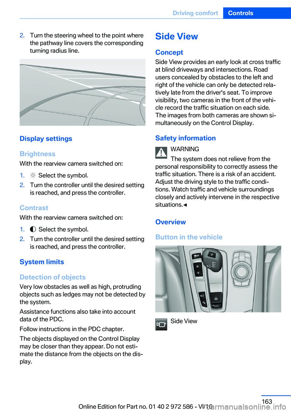BMW 5 SERIES 2016  Owners Manual �2�.�T�u�r�n� �t�h�e� �s�t�e�e�r�i�n�g� �w�h�e�e�l� �t�o� �t�h�e� �p�o�i�n�t� �w�h�e�r�e
�t�h�e� �p�a�t�h�w�a�y� �l�i�n�e� �c�o�v�e�r�s� �t�h�e� �c�o�r�r�e�s�p�o�n�d�i�n�g
�t�u�r�n�i�n�g� �r�a�d�i�u�s