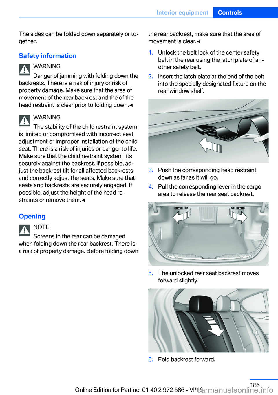 BMW 5 SERIES 2016  Owners Manual �T�h�e� �s�i�d�e�s� �c�a�n� �b�e� �f�o�l�d�e�d� �d�o�w�n� �s�e�p�a�r�a�t�e�l�y� �o�r� �t�oj
�g�e�t�h�e�r�.
�S�a�f�e�t�y��i�n�f�o�r�m�a�t�i�o�n �W�A�R�N�I�N�G
�D�a�n�g�e�r� �o�f� �j�a�m�m�i�n�g� �w�i