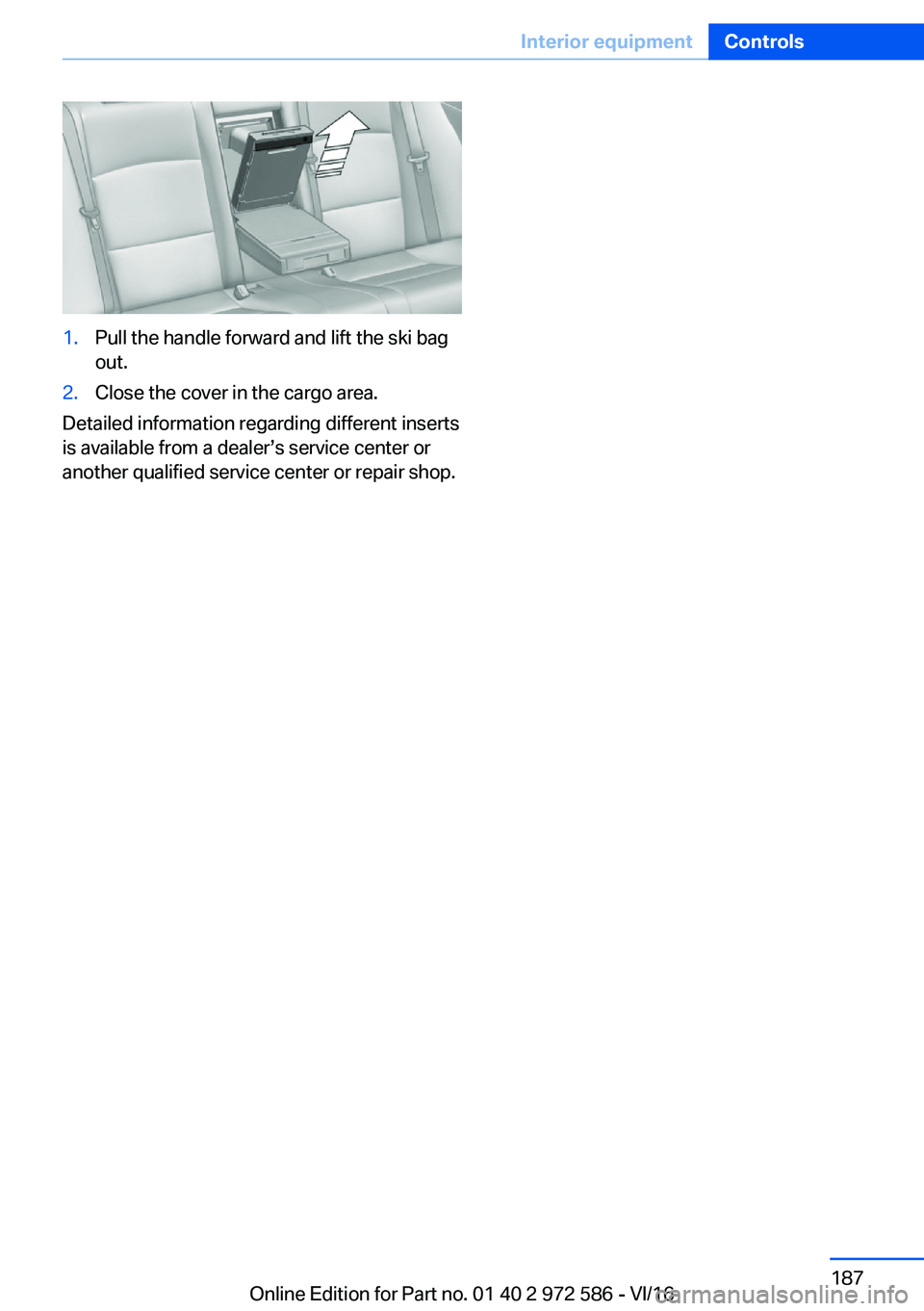 BMW 5 SERIES 2016  Owners Manual �1�.�P�u�l�l� �t�h�e� �h�a�n�d�l�e� �f�o�r�w�a�r�d� �a�n�d� �l�i�f�t� �t�h�e� �s�k�i� �b�a�g�o�u�t�.�2�.�C�l�o�s�e� �t�h�e� �c�o�v�e�r� �i�n� �t�h�e� �c�a�r�g�o� �a�r�e�a�.
�D�e�t�a�i�l�e�d� �i�n�f�o�
