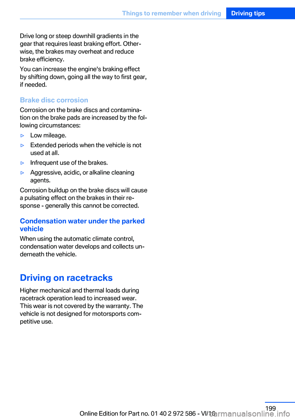 BMW 5 SERIES 2016  Owners Manual �D�r�i�v�e� �l�o�n�g� �o�r� �s�t�e�e�p� �d�o�w�n�h�i�l�l� �g�r�a�d�i�e�n�t�s� �i�n� �t�h�e
�g�e�a�r� �t�h�a�t� �r�e�q�u�i�r�e�s� �l�e�a�s�t� �b�r�a�k�i�n�g� �e�f�f�o�r�t�.� �O�t�h�e�rj
�w�i�s�e�,� �t