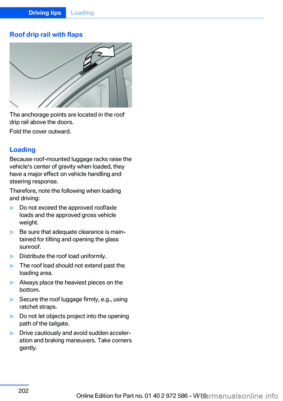 BMW 5 SERIES 2016  Owners Manual �R�o�o�f��d�r�i�p��r�a�i�l��w�i�t�h��f�l�a�p�s
�T�h�e� �a�n�c�h�o�r�a�g�e� �p�o�i�n�t�s� �a�r�e� �l�o�c�a�t�e�d� �i�n� �t�h�e� �r�o�o�f
�d�r�i�p� �r�a�i�l� �a�b�o�v�e� �t�h�e� �d�o�o�r�s�.
�F�o�l�