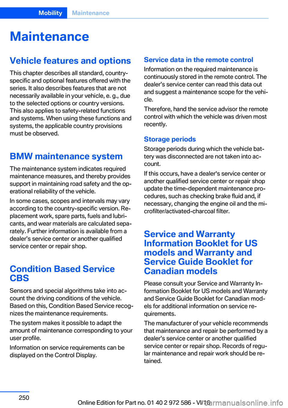BMW 5 SERIES 2016  Owners Manual �M�a�i�n�t�e�n�a�n�c�e�V�e�h�i�c�l�e��f�e�a�t�u�r�e�s��a�n�d��o�p�t�i�o�n�s
�T�h�i�s� �c�h�a�p�t�e�r� �d�e�s�c�r�i�b�e�s� �a�l�l� �s�t�a�n�d�a�r�d�,� �c�o�u�n�t�r�y�- �s�p�e�c�i�f�i�c� �a�n�d� �o�p